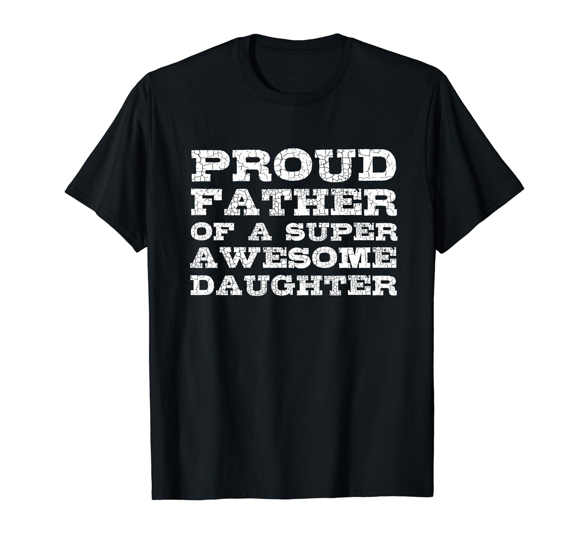 Proud Father Super Awesome Daughter Dad T-Shirt - Trendy Graphic Men Women - T-Shirt, Sweatshirt, Hoodie