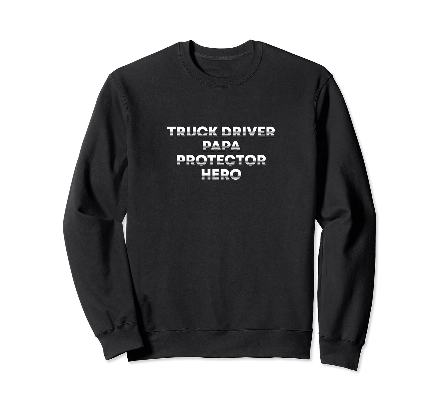 Truck Driver Papa Protector Hero Dad Sweatshirt - Aesthetic Graphic Unisex - T-Shirt, Sweatshirt, Hoodie