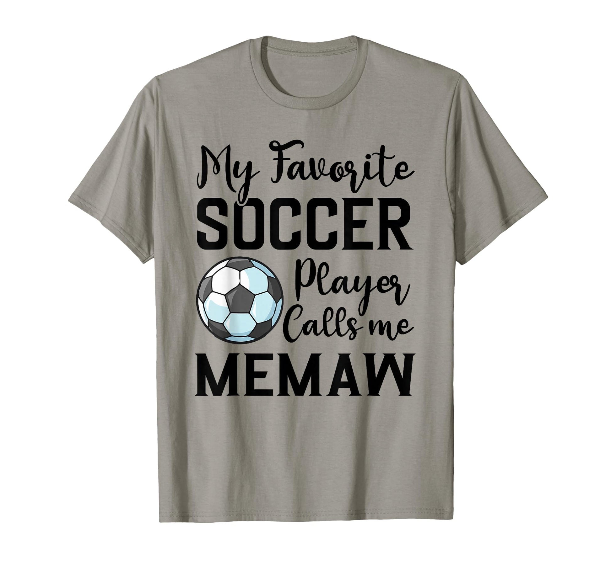 My Favorite Soccer Player Calls Me T-Shirt - Novelty Apparel Men Women - T-Shirt, Sweatshirt, Hoodie