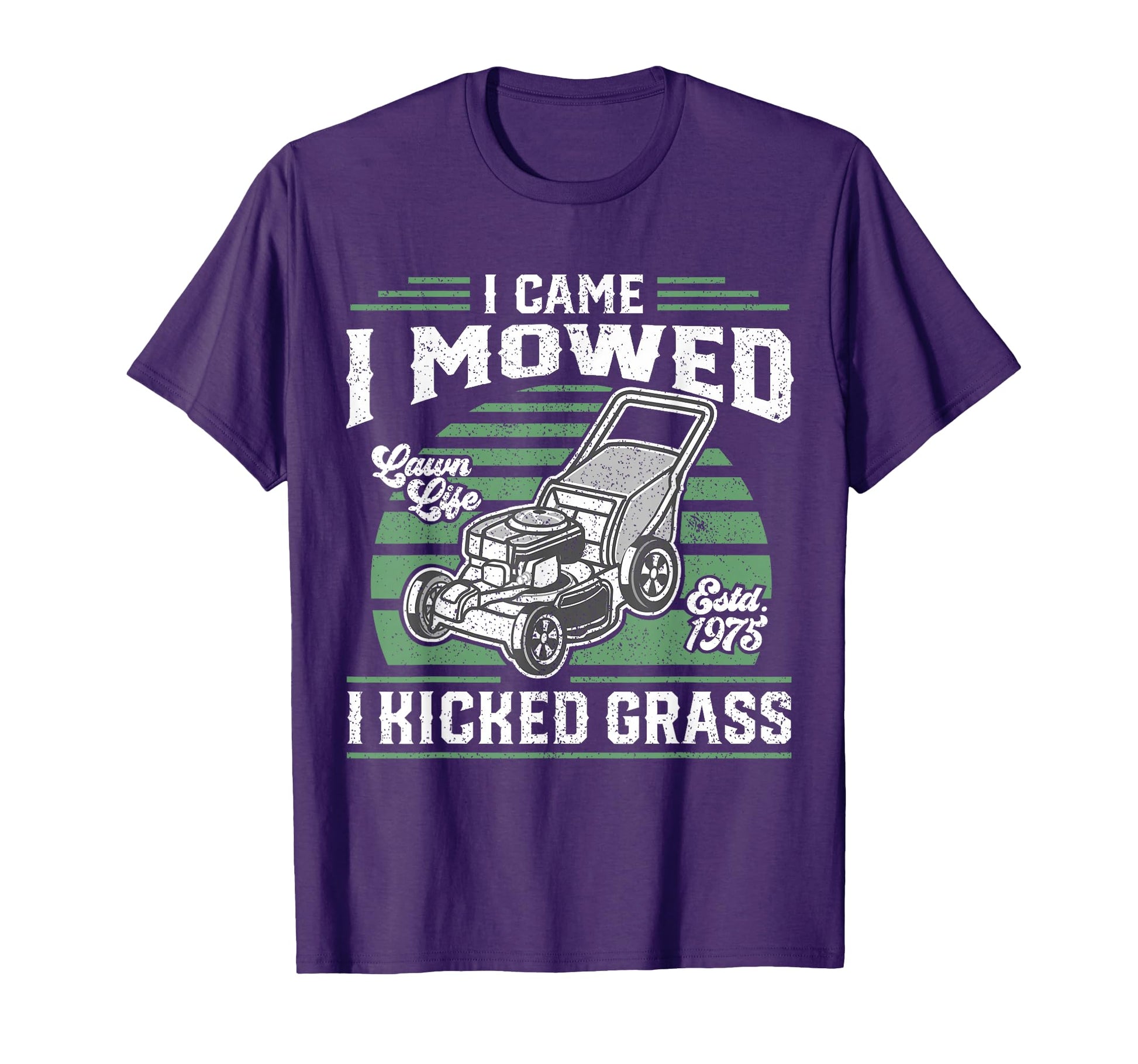 I Came I Mowed I Kicked Grass Funny T-Shirt - Trendy Graphic Men Women - T-Shirt, Sweatshirt, Hoodie