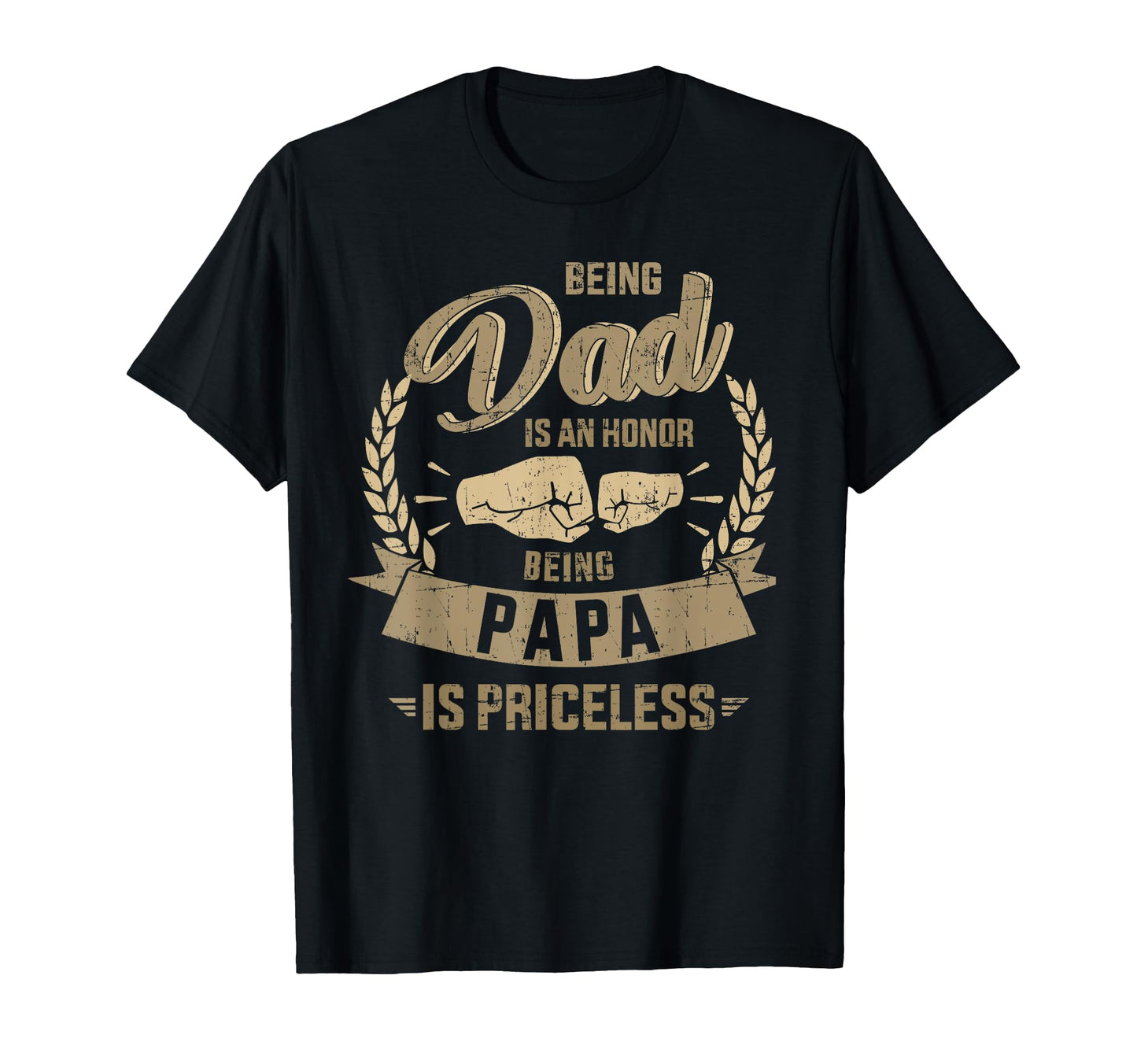 Being Dad Honor Papa Priceless Fathers Day T-Shirt - Unique Graphic Unisex - T-Shirt, Sweatshirt, Hoodie