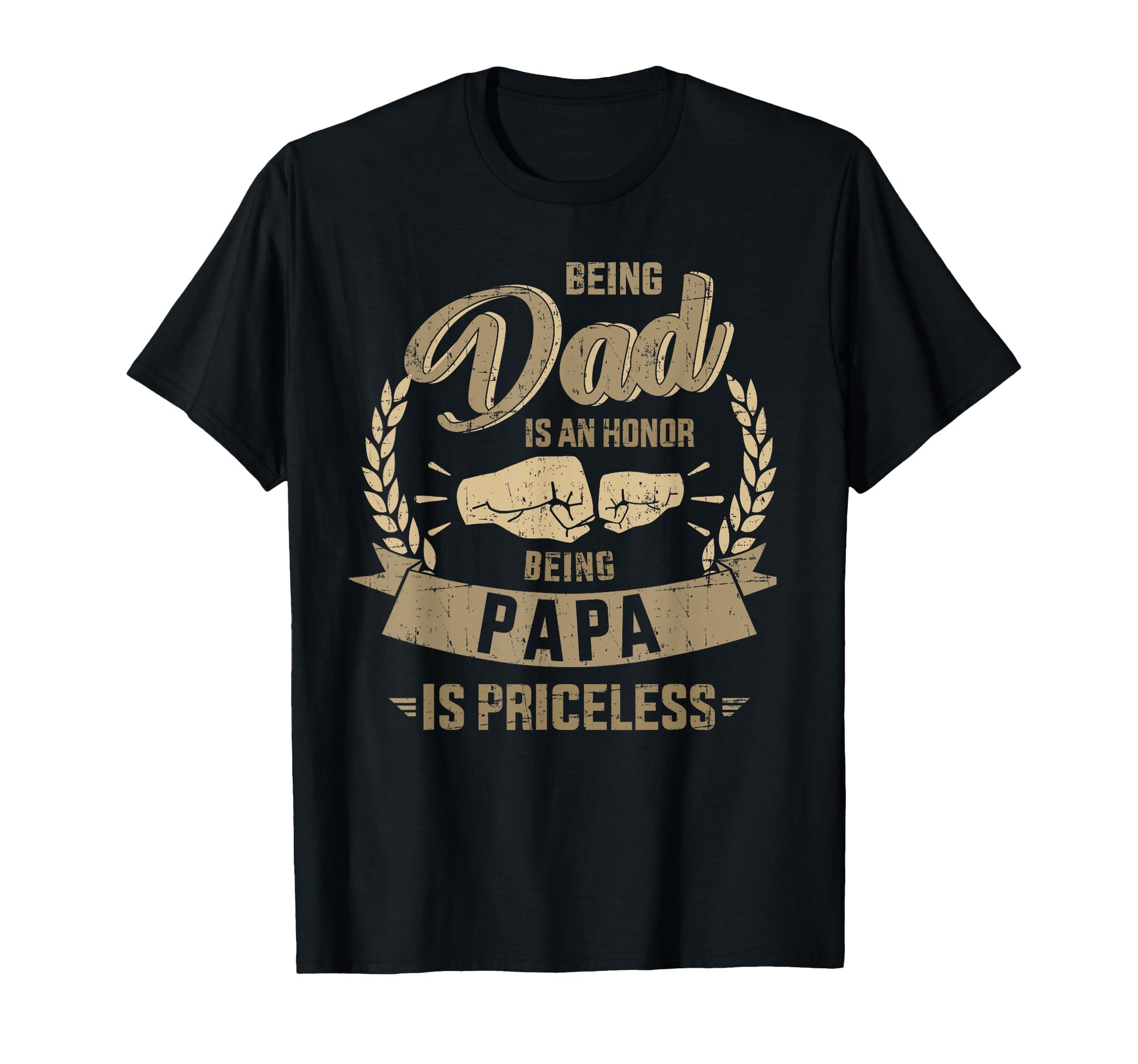 Being Dad Honor Papa Priceless Fathers Day T-Shirt - Unique Graphic Unisex - T-Shirt, Sweatshirt, Hoodie