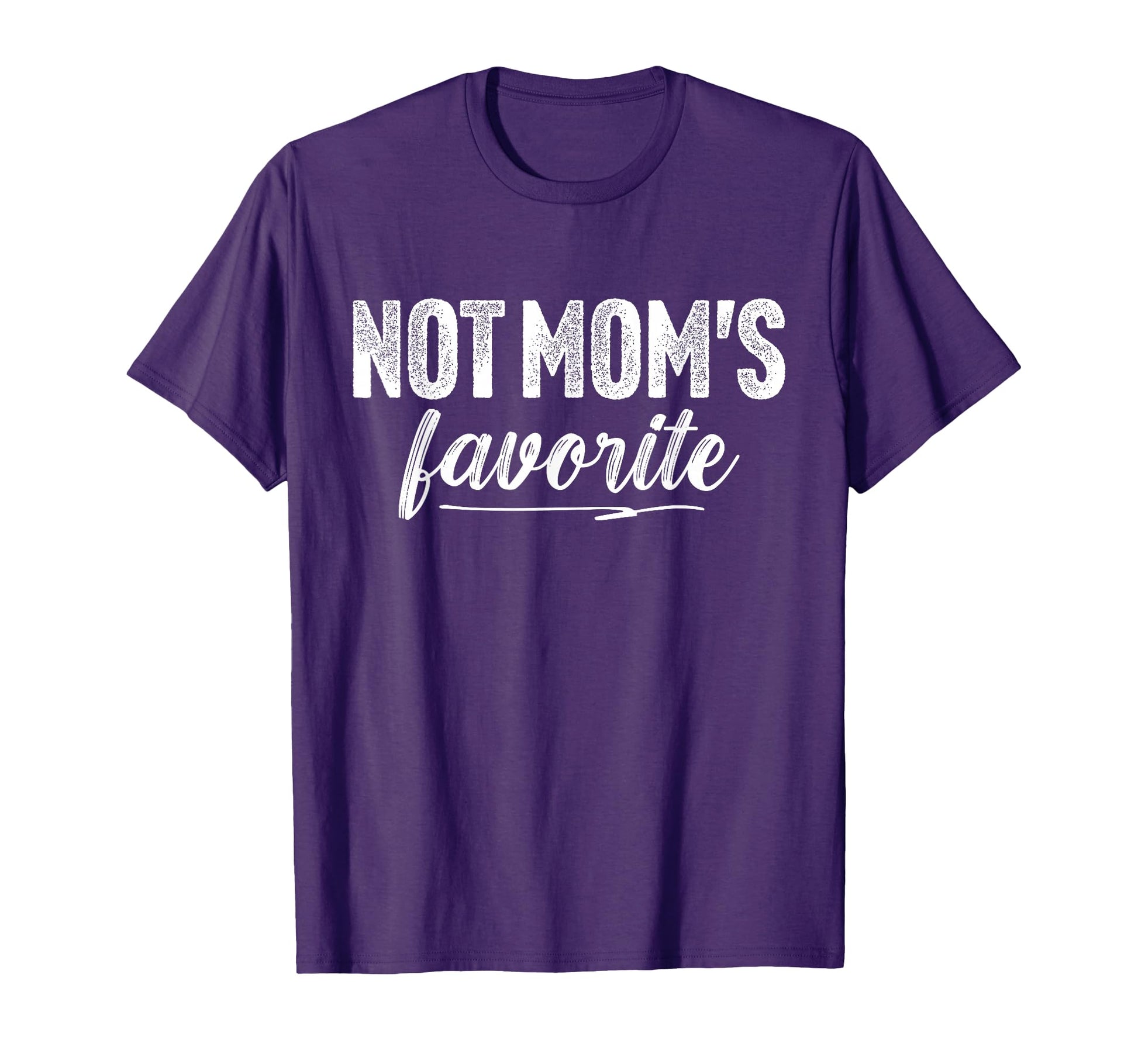 Not Moms Favorite Mothers Day Family T-Shirt - Trendy Graphic Men Women - T-Shirt, Sweatshirt, Hoodie