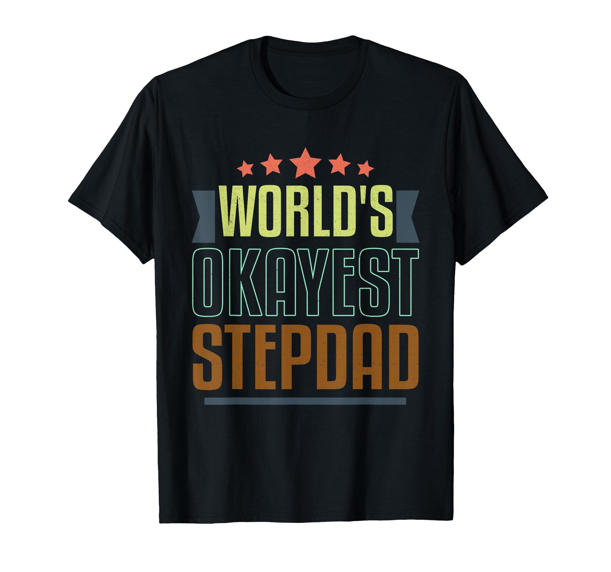 Worlds Okayest Stepdad Funny Fathers Day T-Shirt - Graphic Print Unisex - T-Shirt, Sweatshirt, Hoodie