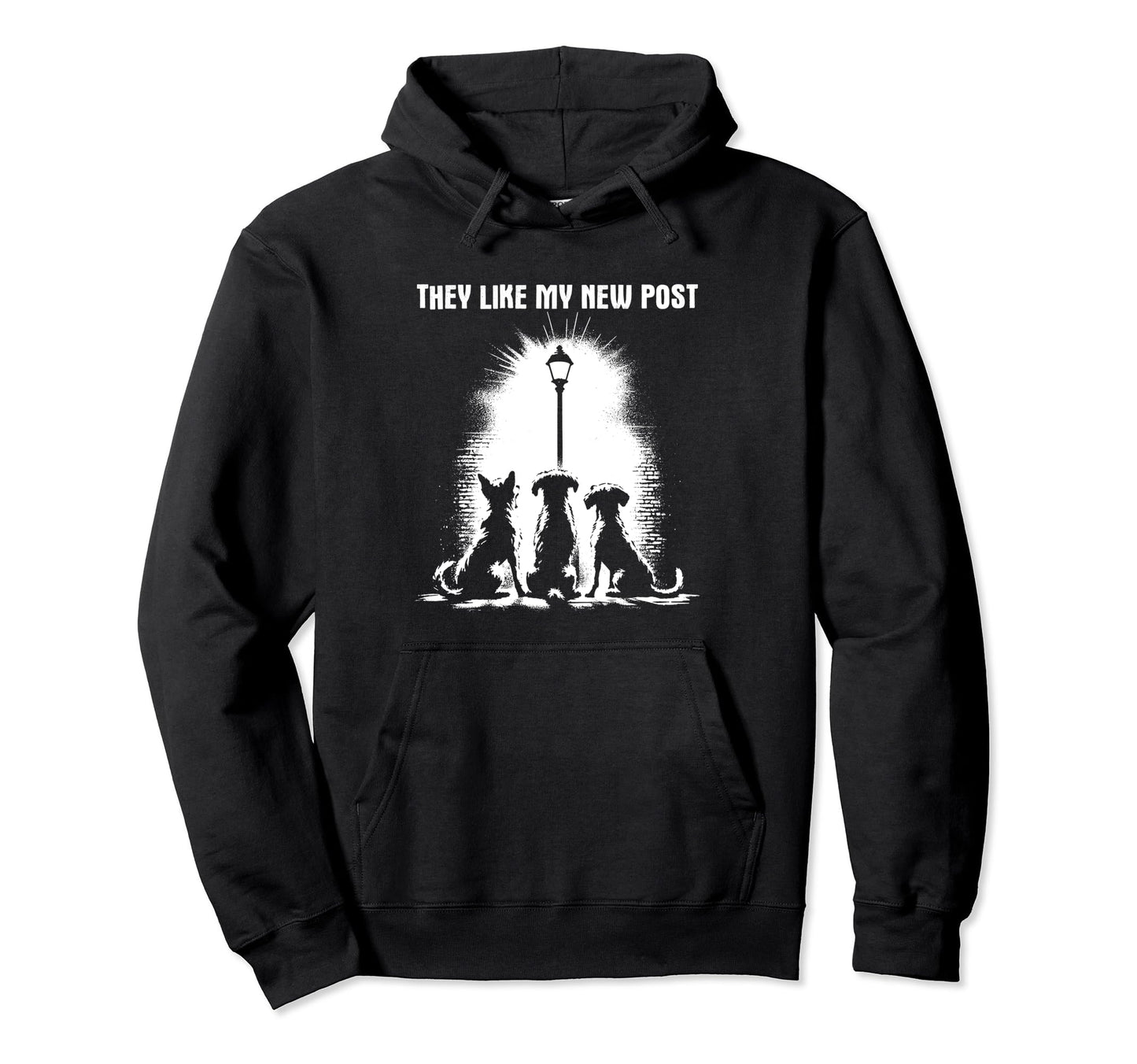 They Like My New Post Funny Dad Joke Dog Hoodie - Novelty Apparel Unisex - T-Shirt, Sweatshirt, Hoodie