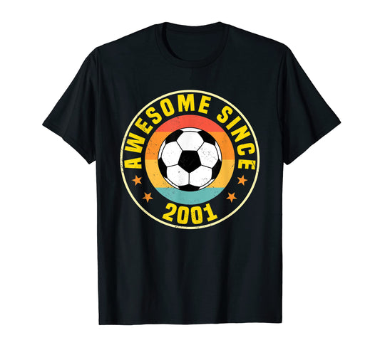 Awesome Since 2001 Soccer Birthday T-Shirt - Aesthetic Graphic Men Women - T-Shirt, Sweatshirt, Hoodie