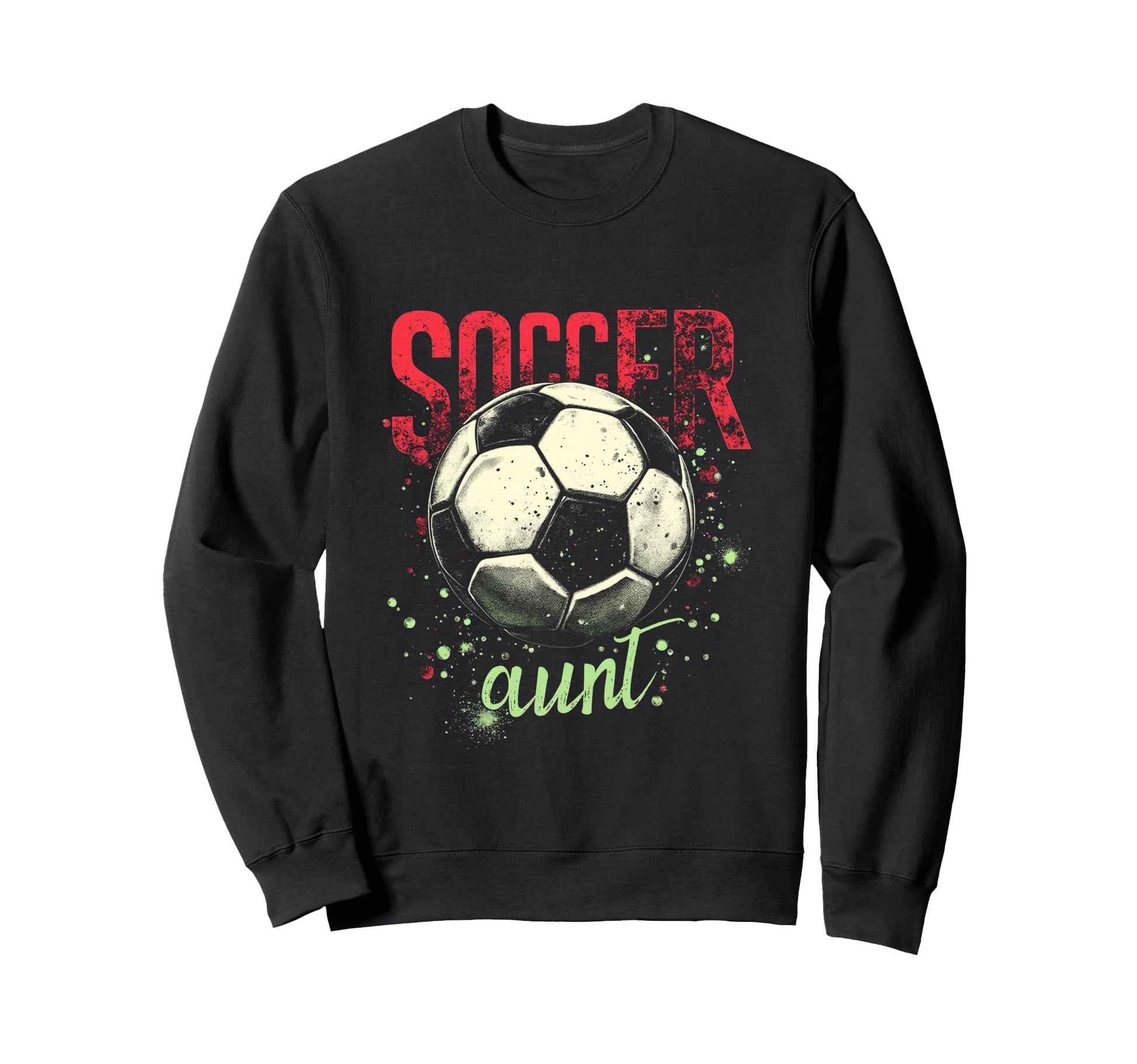 Soccer Aunt Sweatshirt - Graphic Print Men Women - T-Shirt, Sweatshirt, Hoodie