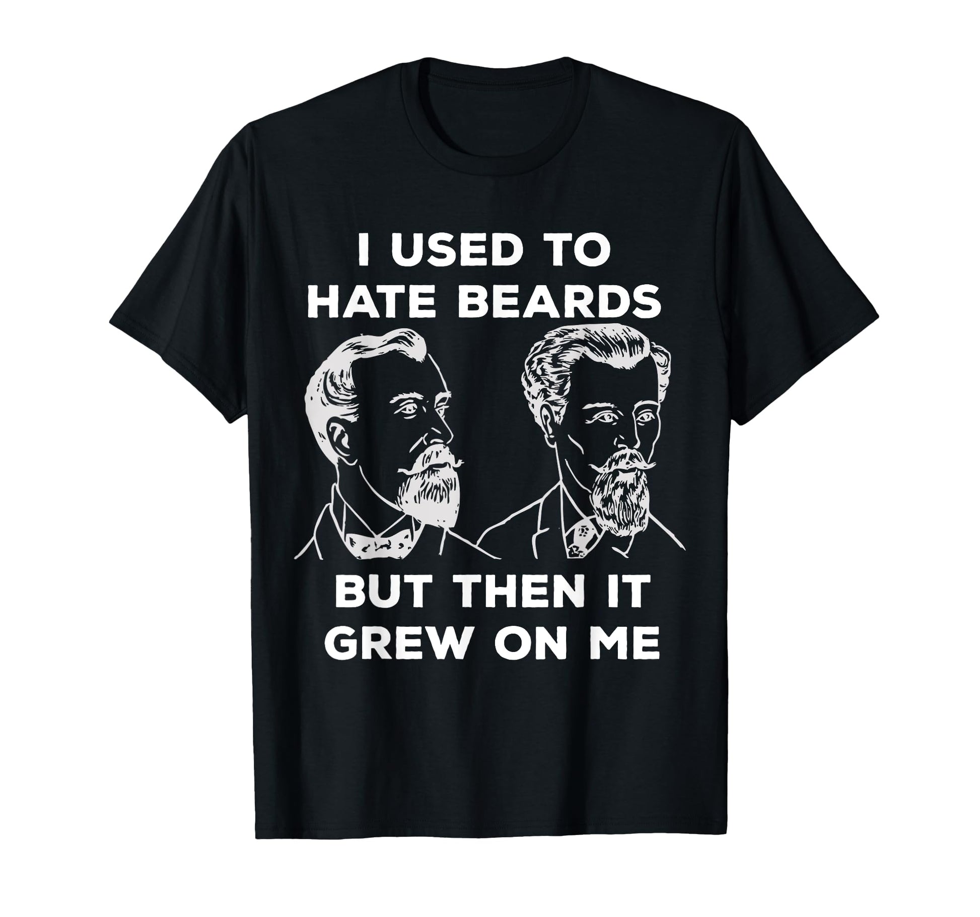 I Used To Hate Beards But Then It Grew T-Shirt - Unique Graphic for Adults - T-Shirt, Sweatshirt, Hoodie