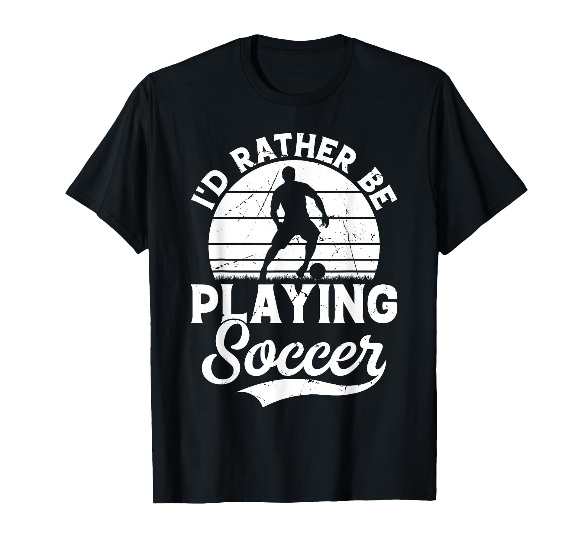 Soccer Id Rather Be Playing Soccer T-Shirt - Fun Novelty Design Unisex - T-Shirt, Sweatshirt, Hoodie