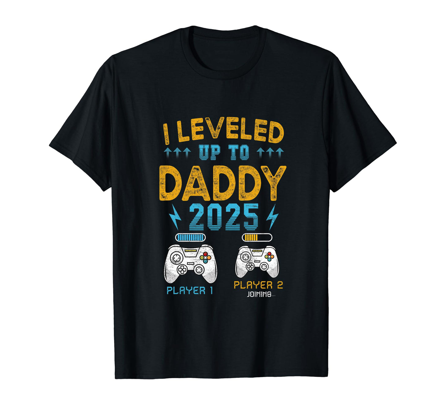 I Leveled Up To Daddy 2025 Gamer Dad T-Shirt - Streetwear Style Unisex - T-Shirt, Sweatshirt, Hoodie