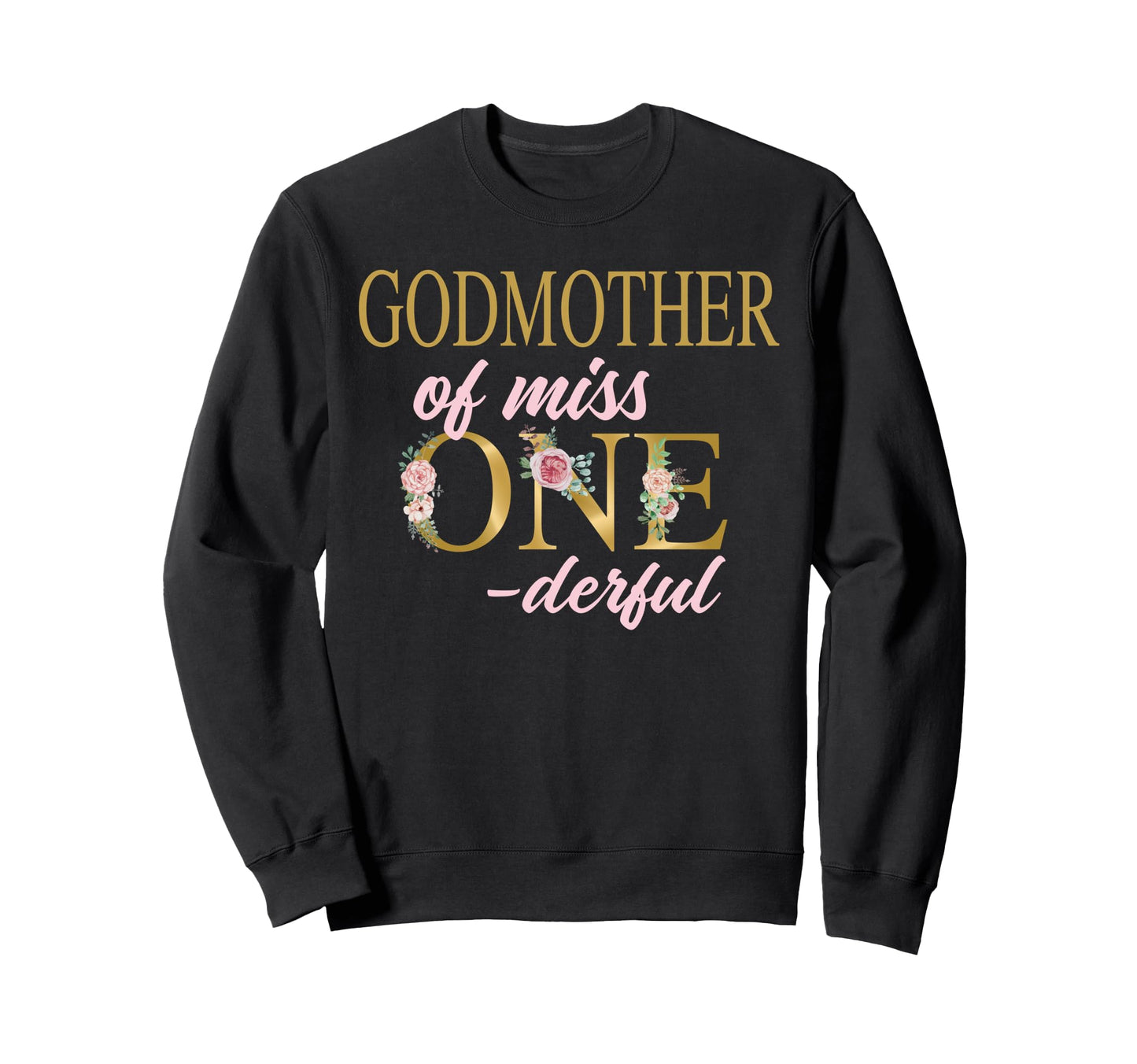 Godmother Miss Onederful 1St Birthday Sweatshirt - Streetwear Style Unisex - T-Shirt, Sweatshirt, Hoodie