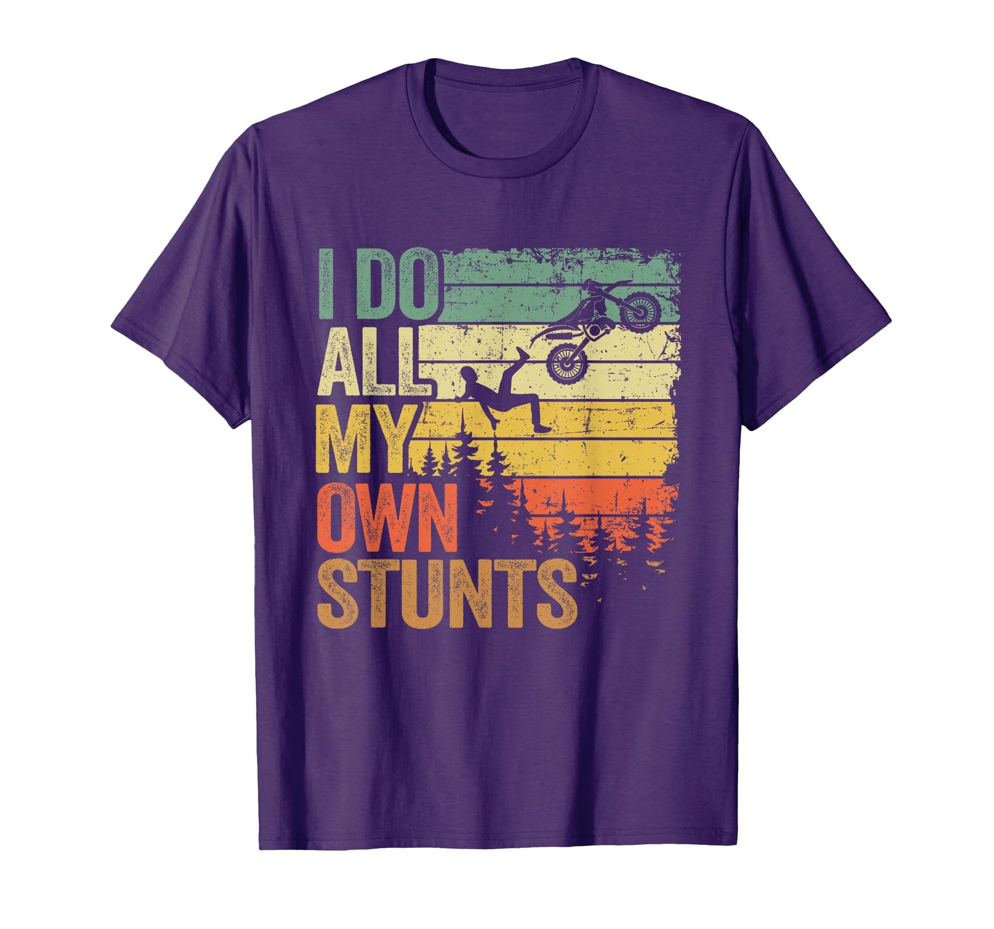 I Do All My Own Stunts Motocross Dad T-Shirt - Streetwear Style Unisex - T-Shirt, Sweatshirt, Hoodie