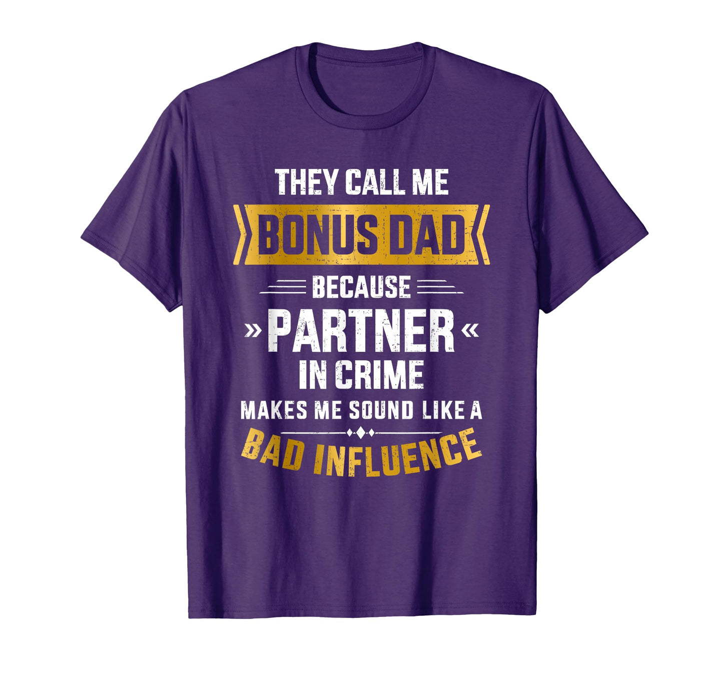 Call Me Bonus Dad Partner Crime Fathers T-Shirt - Minimalist Print Unisex - T-Shirt, Sweatshirt, Hoodie