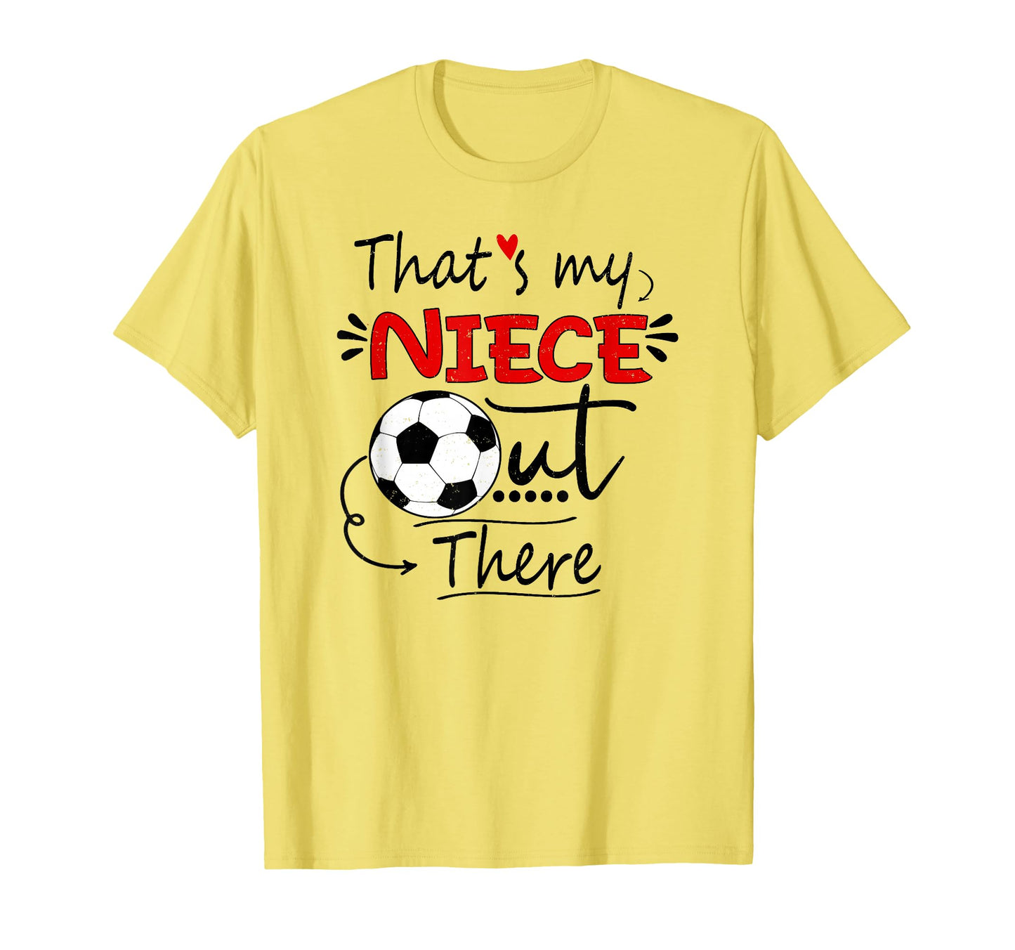 Thats My Niece Out There Soccer Aunt T-Shirt - Streetwear Style Unisex - T-Shirt, Sweatshirt, Hoodie