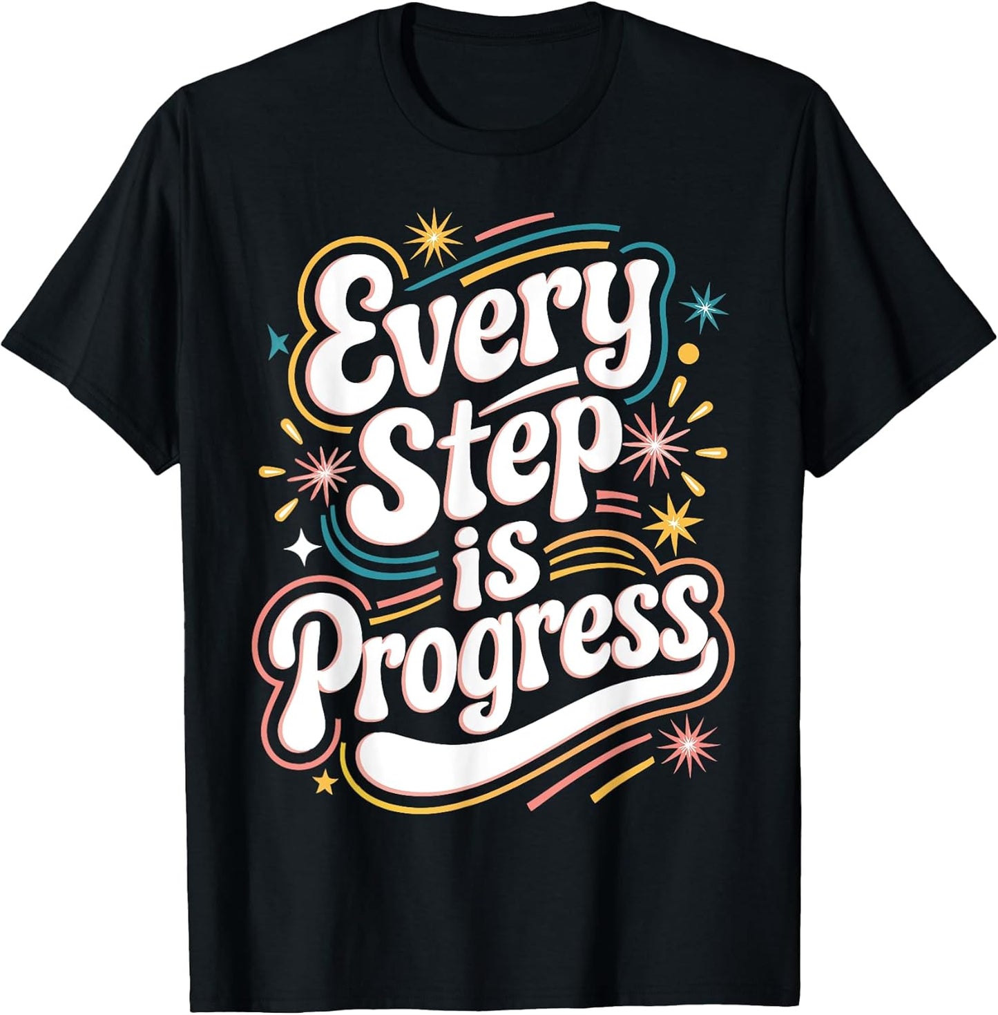 Every Step is Progress Unisex T-shirt, Sweatshirt, Hoodie, Long Sleeve Tee - T-Shirt, Sweatshirt, Hoodie