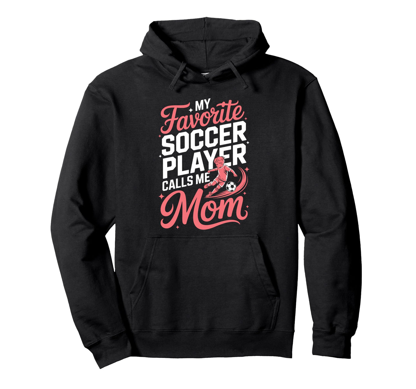 My Favorite Soccer Player Calls Me Mom Hoodie - Trendy Graphic for Adults - T-Shirt, Sweatshirt, Hoodie