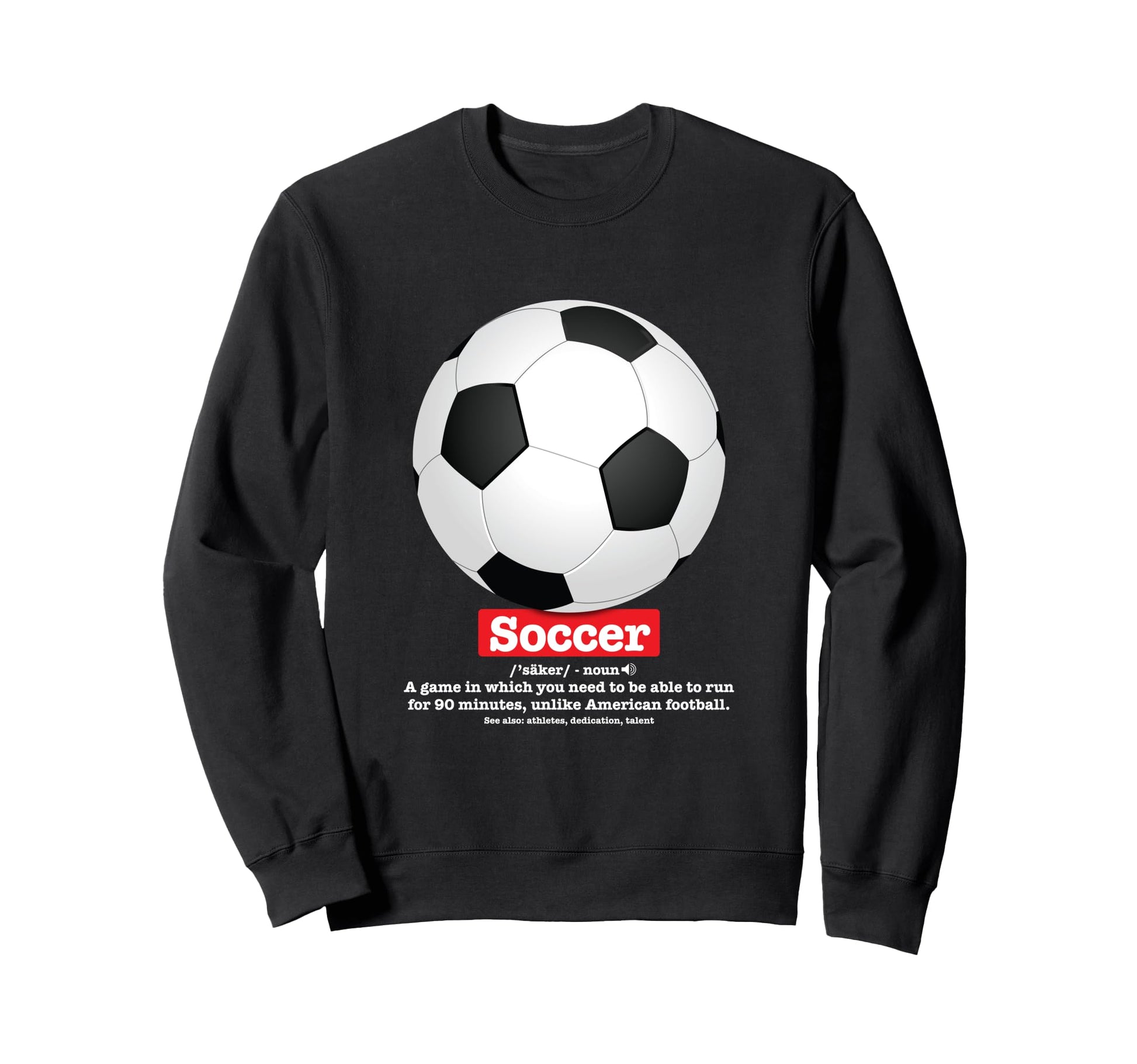 Soccer Football Funny Definition Soccer Sweatshirt - Trendy Graphic Unisex - T-Shirt, Sweatshirt, Hoodie