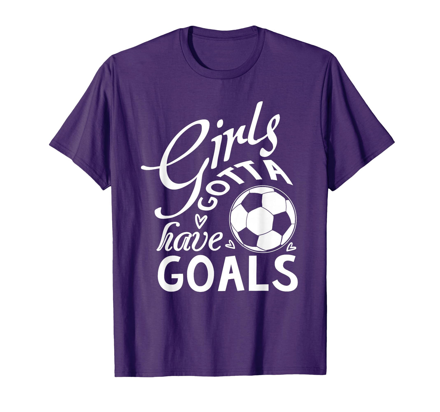 Gotta Have Goals Soccer Shirts Sayings T-Shirt - Custom Art Print Men Women - T-Shirt, Sweatshirt, Hoodie