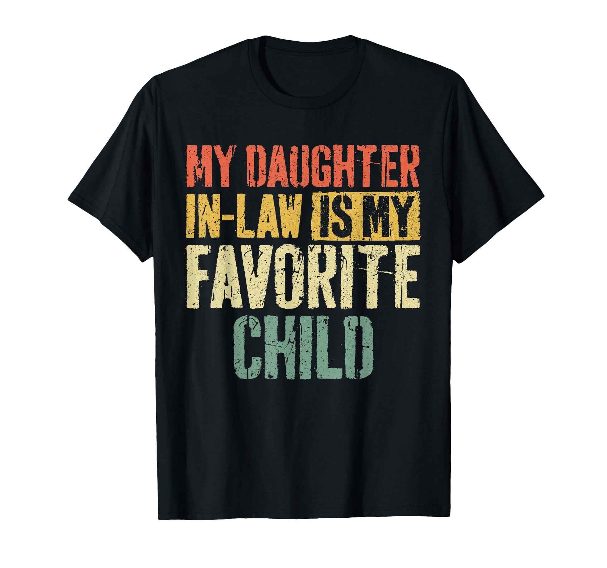 My Daughter Law Is My Favorite Child T-Shirt - Novelty Apparel for Adults - T-Shirt, Sweatshirt, Hoodie