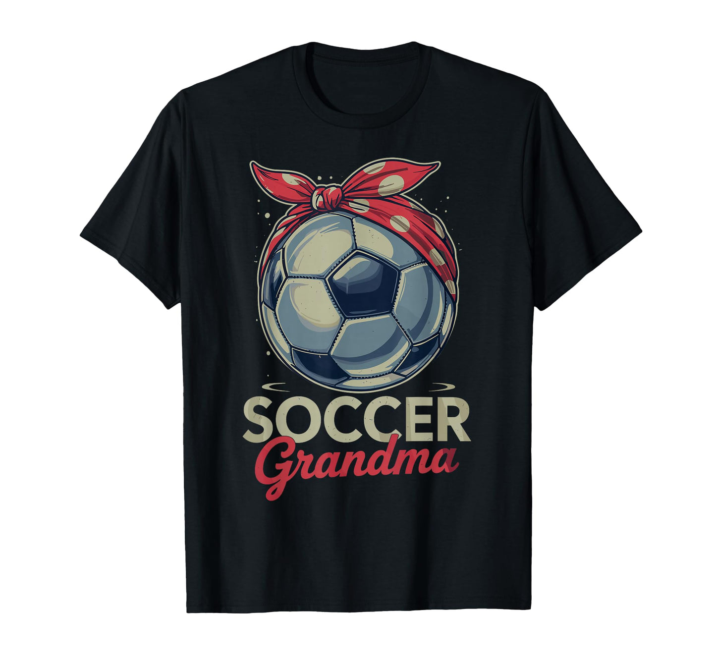 Soccer Football Player Grandma Fan T-Shirt - Fun Novelty Design Men Women - T-Shirt, Sweatshirt, Hoodie
