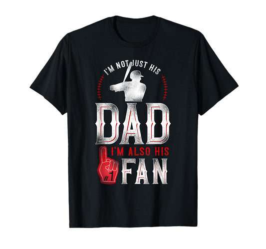 Baseball Fan Dad Father Im Not Just T-Shirt - Fun Novelty Design Men Women - T-Shirt, Sweatshirt, Hoodie