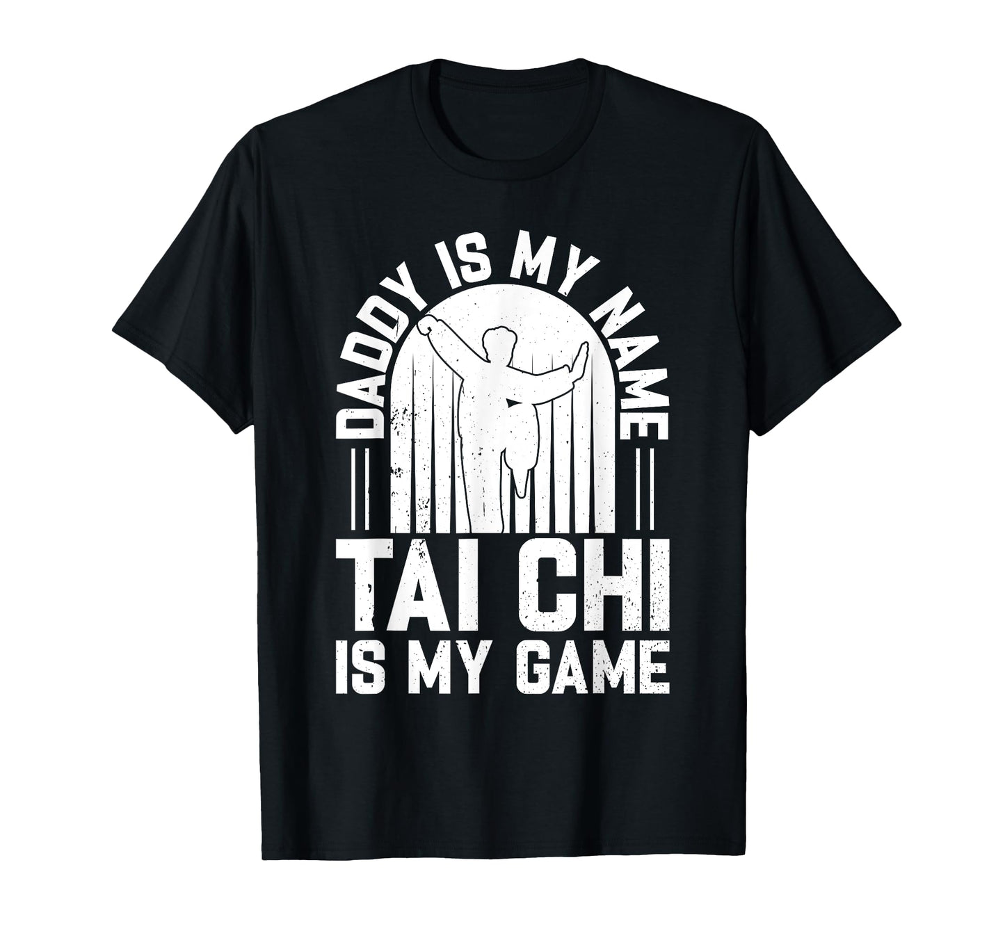 Daddy Is My Name Tai Chi Is My Game T-Shirt - Minimalist Print for Adults - T-Shirt, Sweatshirt, Hoodie