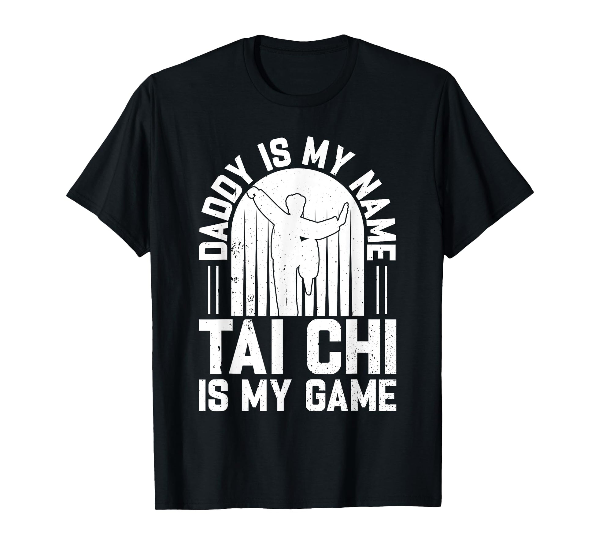 Daddy Is My Name Tai Chi Is My Game T-Shirt - Minimalist Print for Adults - T-Shirt, Sweatshirt, Hoodie