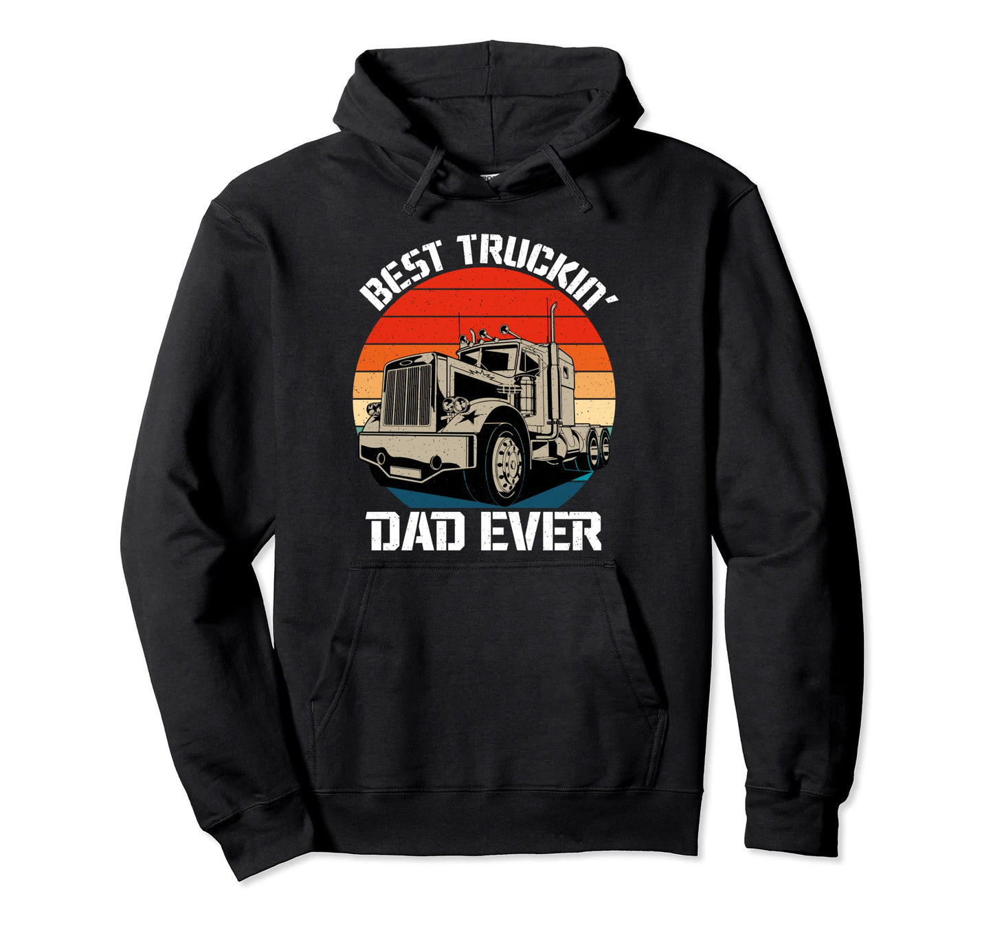 Best Truckin Dad Ever Big Rig Funny Diesel Hoodie - Trendy Graphic Unisex - T-Shirt, Sweatshirt, Hoodie