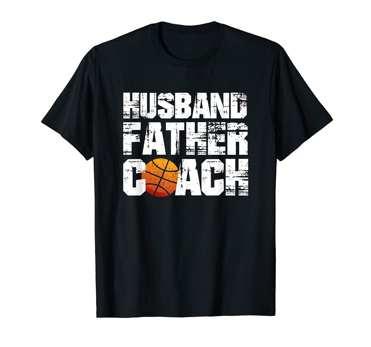 Husband Father Coach Basketball T-Shirt - Casual Everyday Wear Men Women - T-Shirt, Sweatshirt, Hoodie