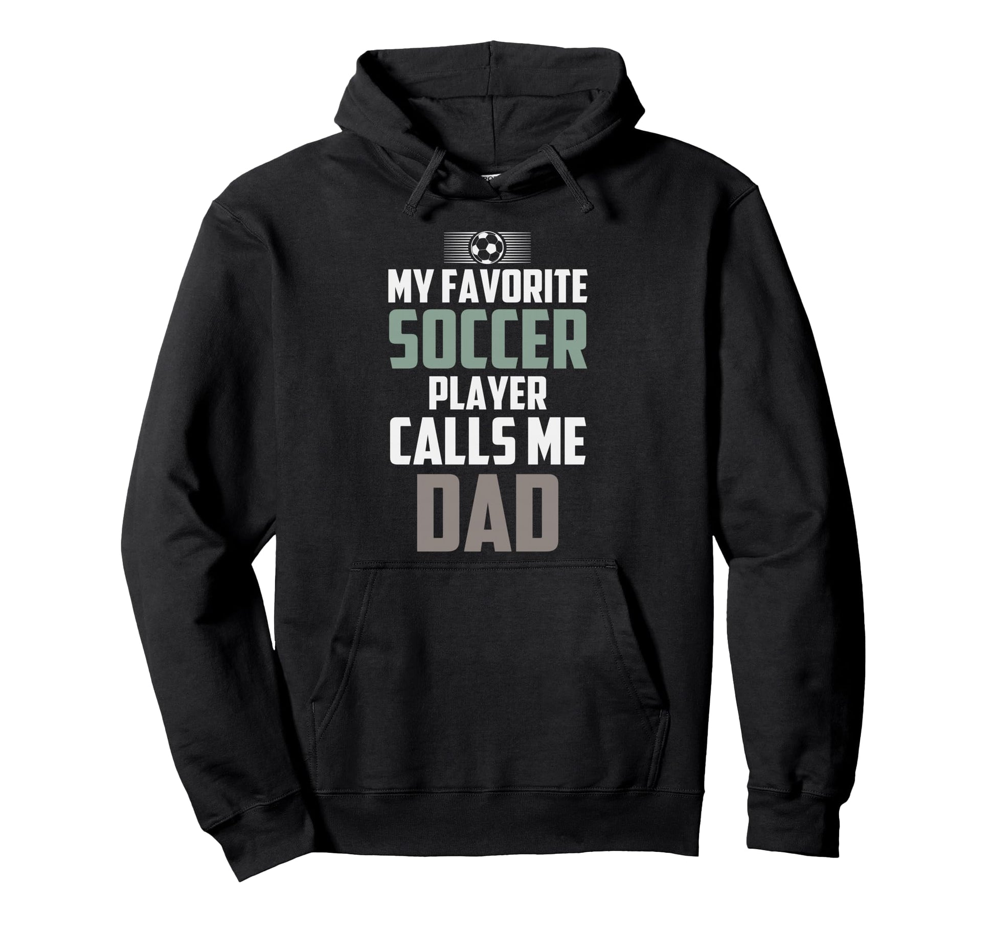 My Favorite Soccer Player Calls Me Dad Hoodie - Unique Graphic Men Women - T-Shirt, Sweatshirt, Hoodie