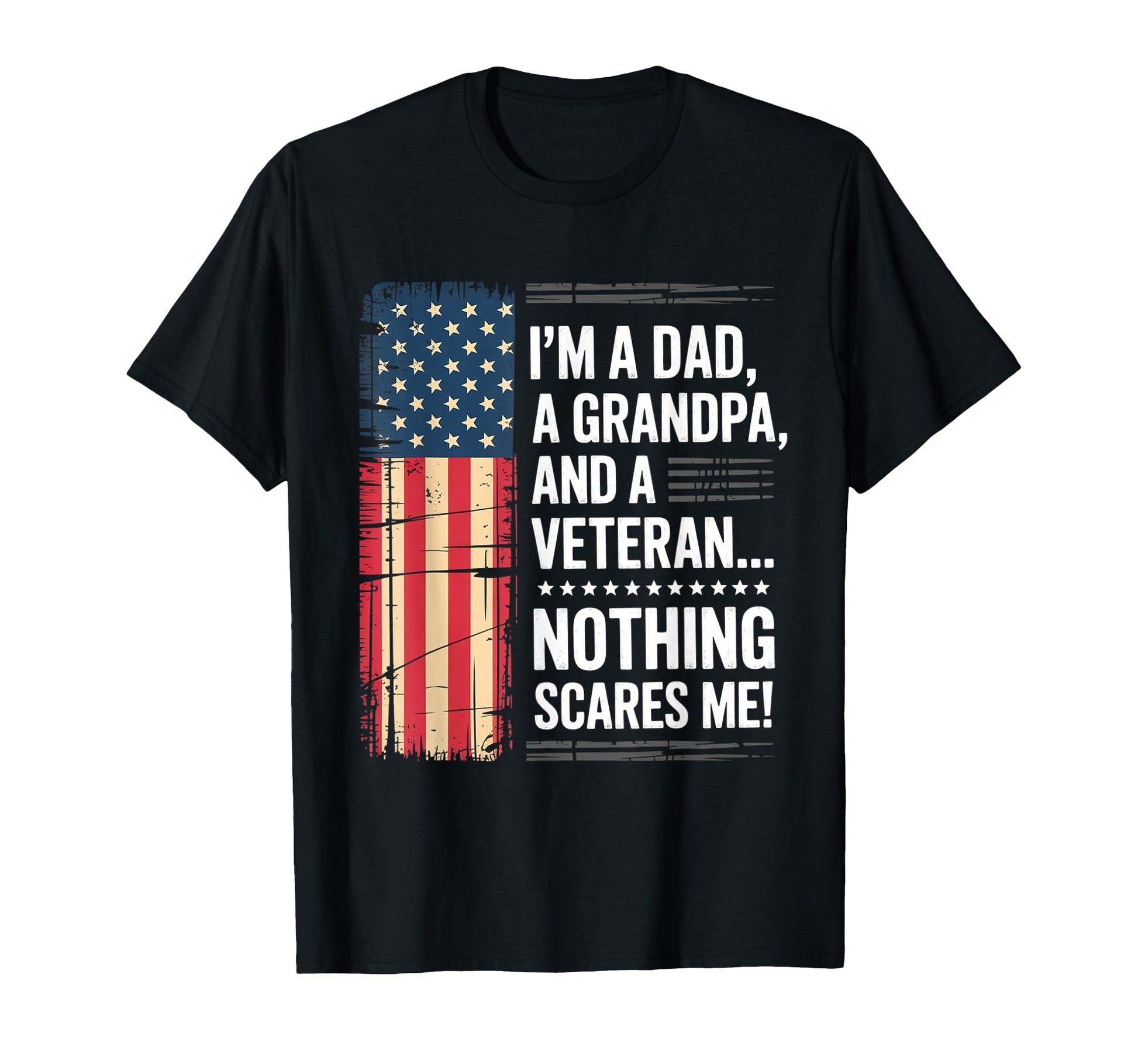 Im Dad Grandpa And Veteran Nothing T-Shirt - Fun Novelty Design Unisex - T-Shirt, Sweatshirt, Hoodie