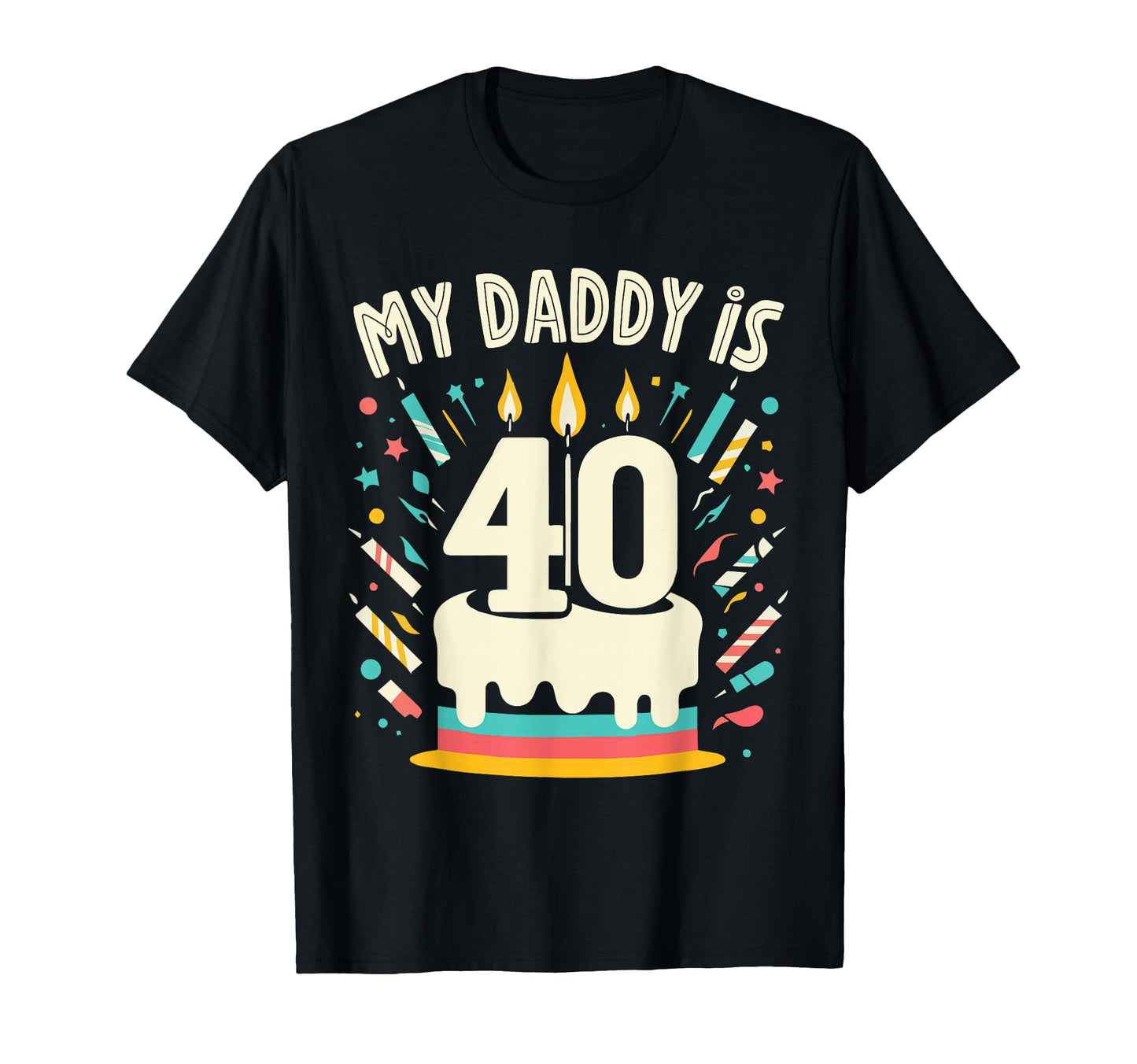 My Daddy Is 40 Years Old Father T-Shirt - Fun Novelty Design Men Women - T-Shirt, Sweatshirt, Hoodie