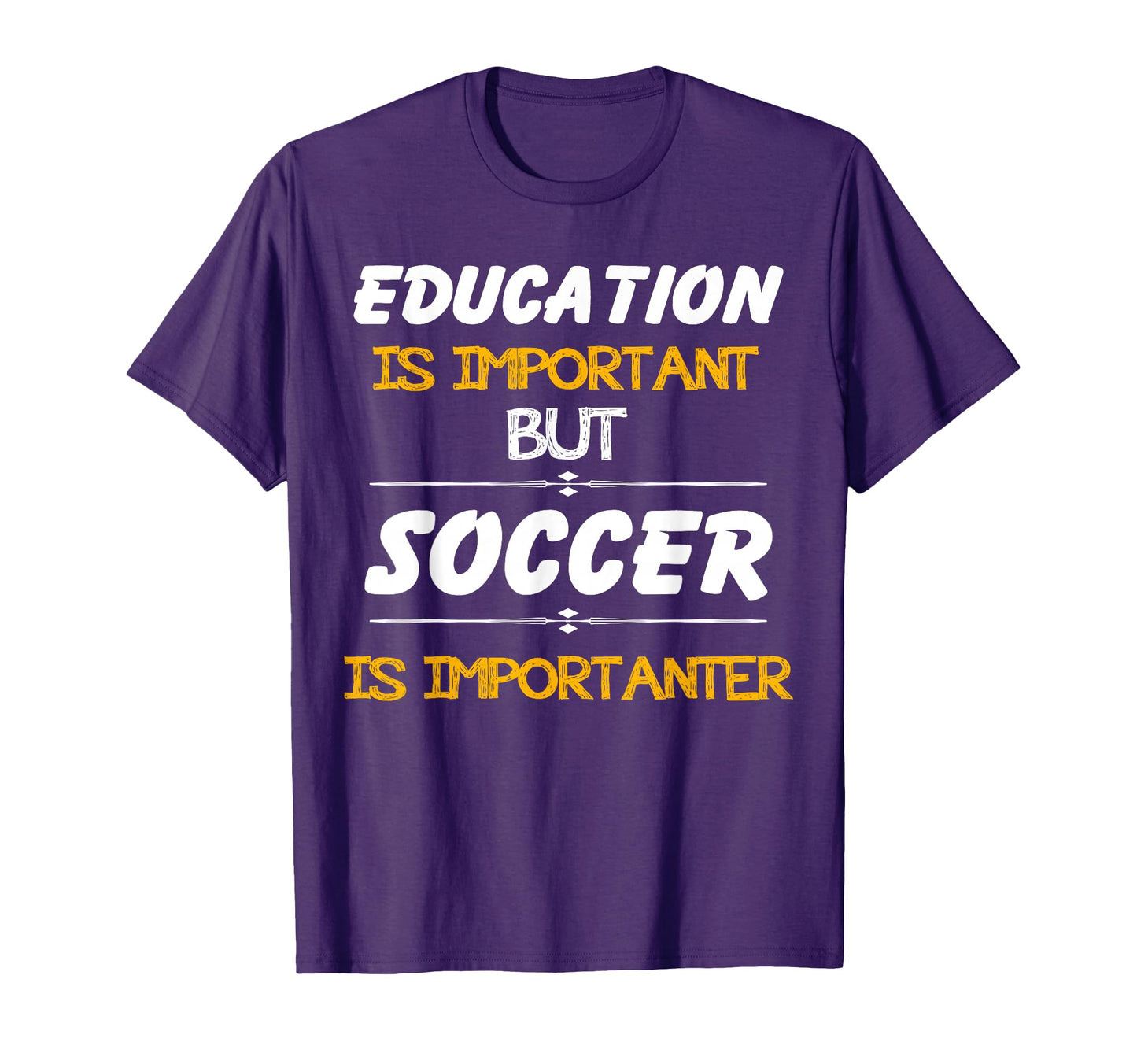 Education Is Important But Soccer Is T-Shirt - Custom Art Print Unisex - T-Shirt, Sweatshirt, Hoodie
