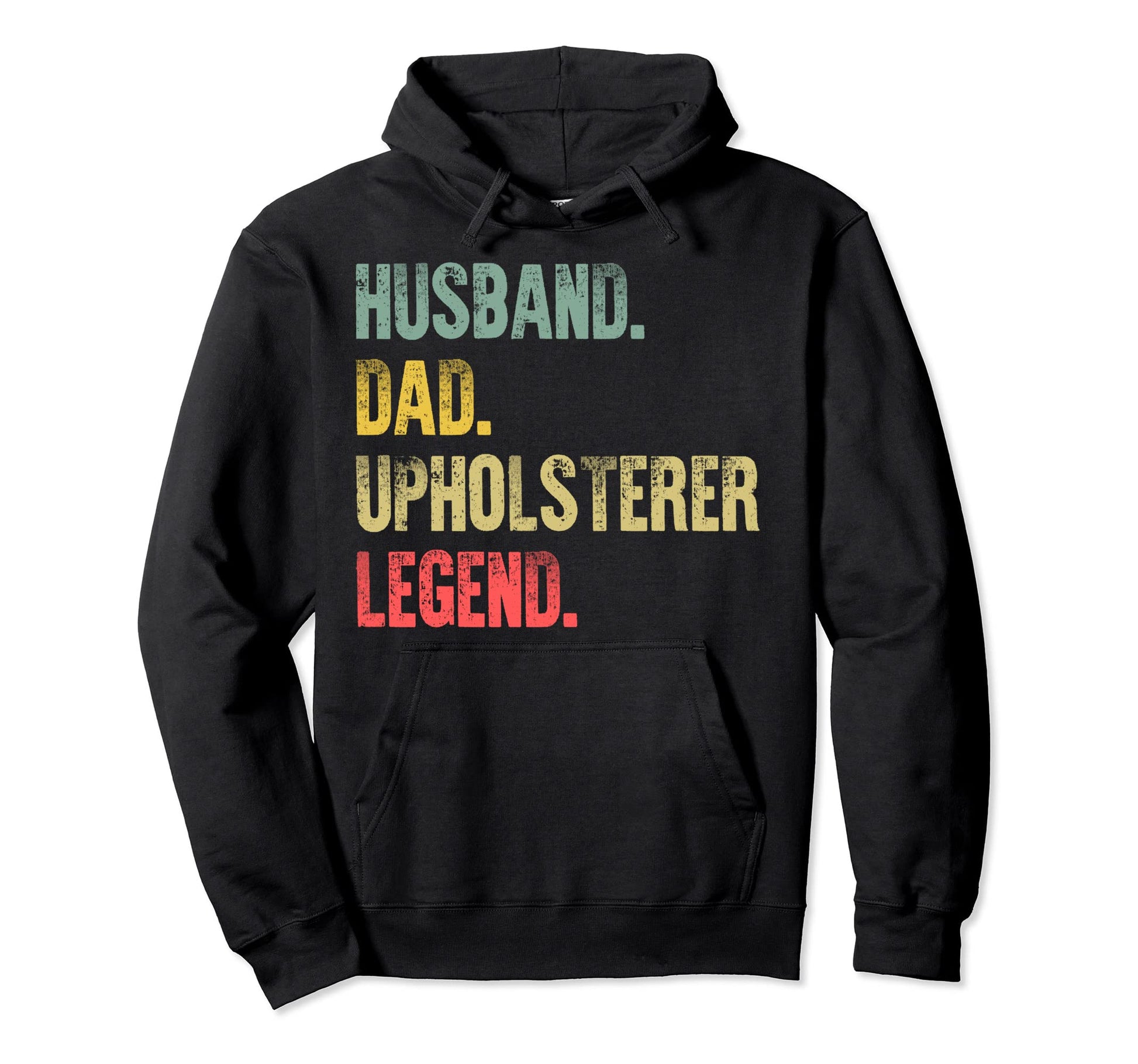 Funny Husband Dad Upholsterer Legend Hoodie - Aesthetic Graphic Men Women - T-Shirt, Sweatshirt, Hoodie