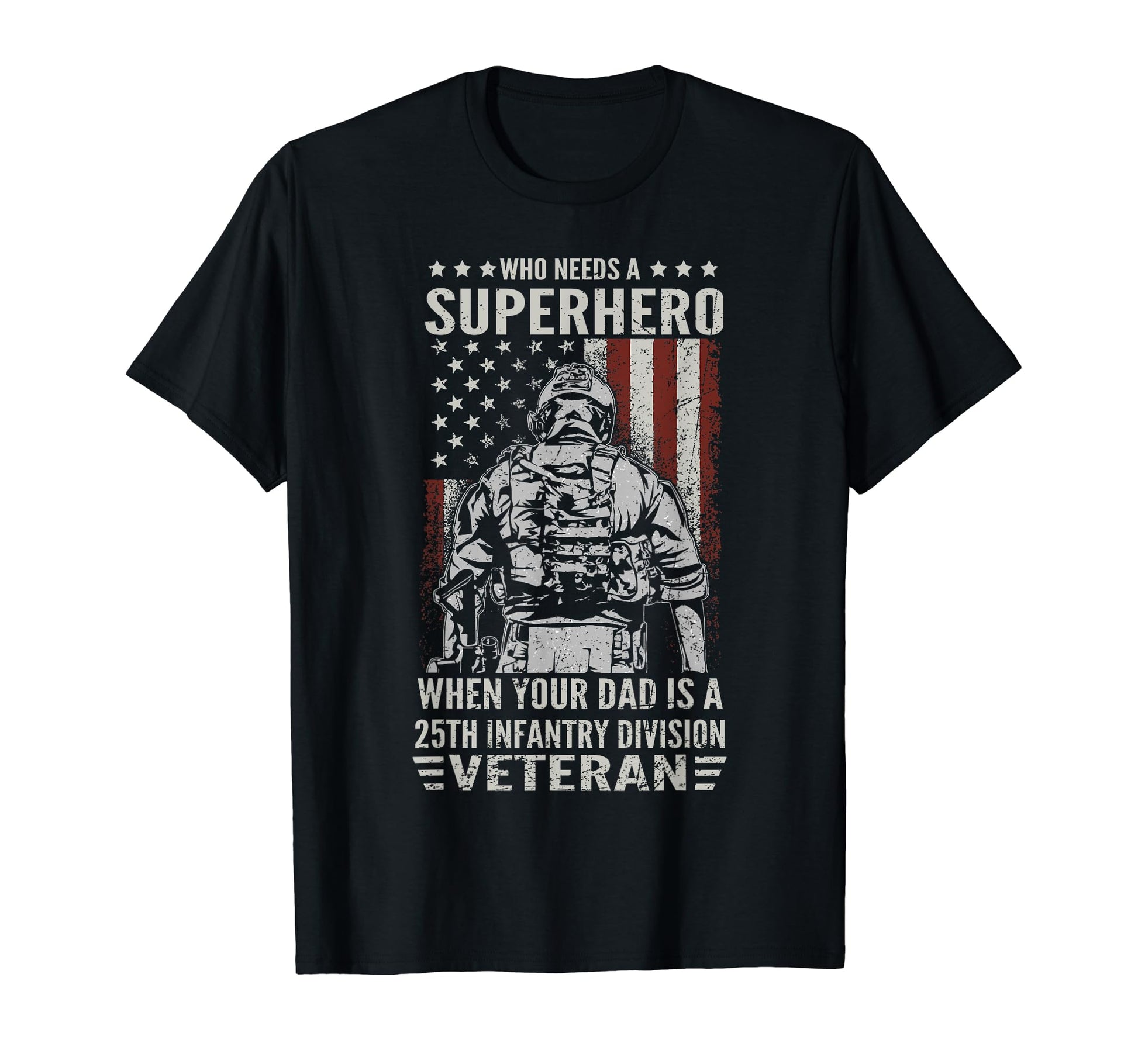 Who Need Superhero Proud 25Th Infantry T-Shirt - Graphic Print Unisex - T-Shirt, Sweatshirt, Hoodie