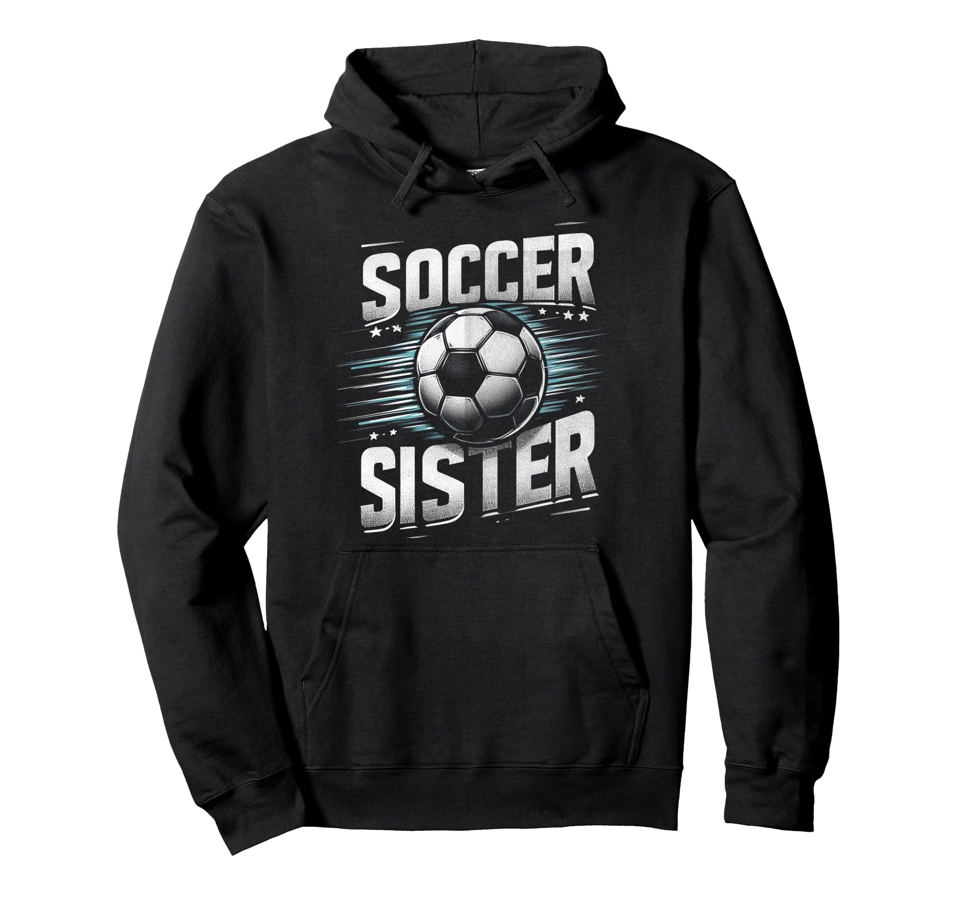 Soccer Sister Football Lover Gifts Hoodie - Unique Graphic for Adults - T-Shirt, Sweatshirt, Hoodie