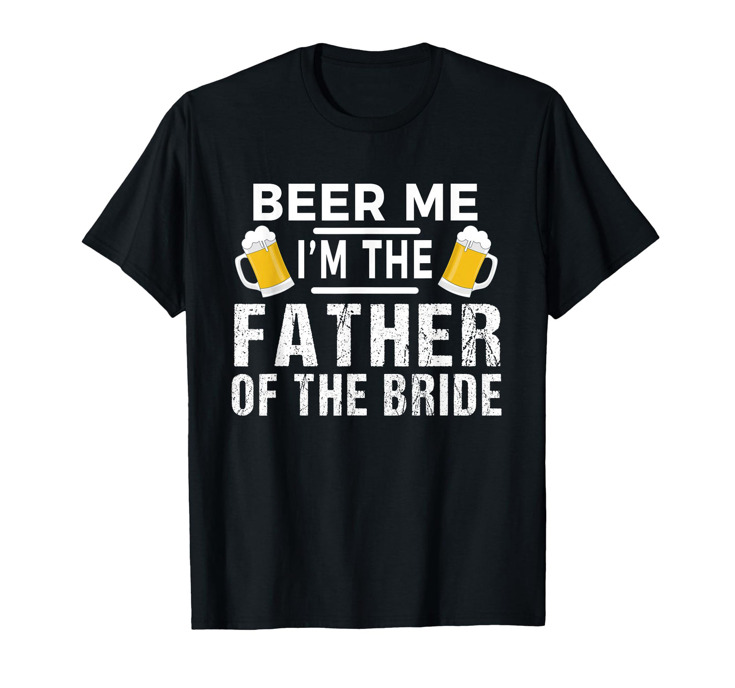 Beer Me Im Father Bride Gift Funny T-Shirt - Trendy Graphic Men Women - T-Shirt, Sweatshirt, Hoodie