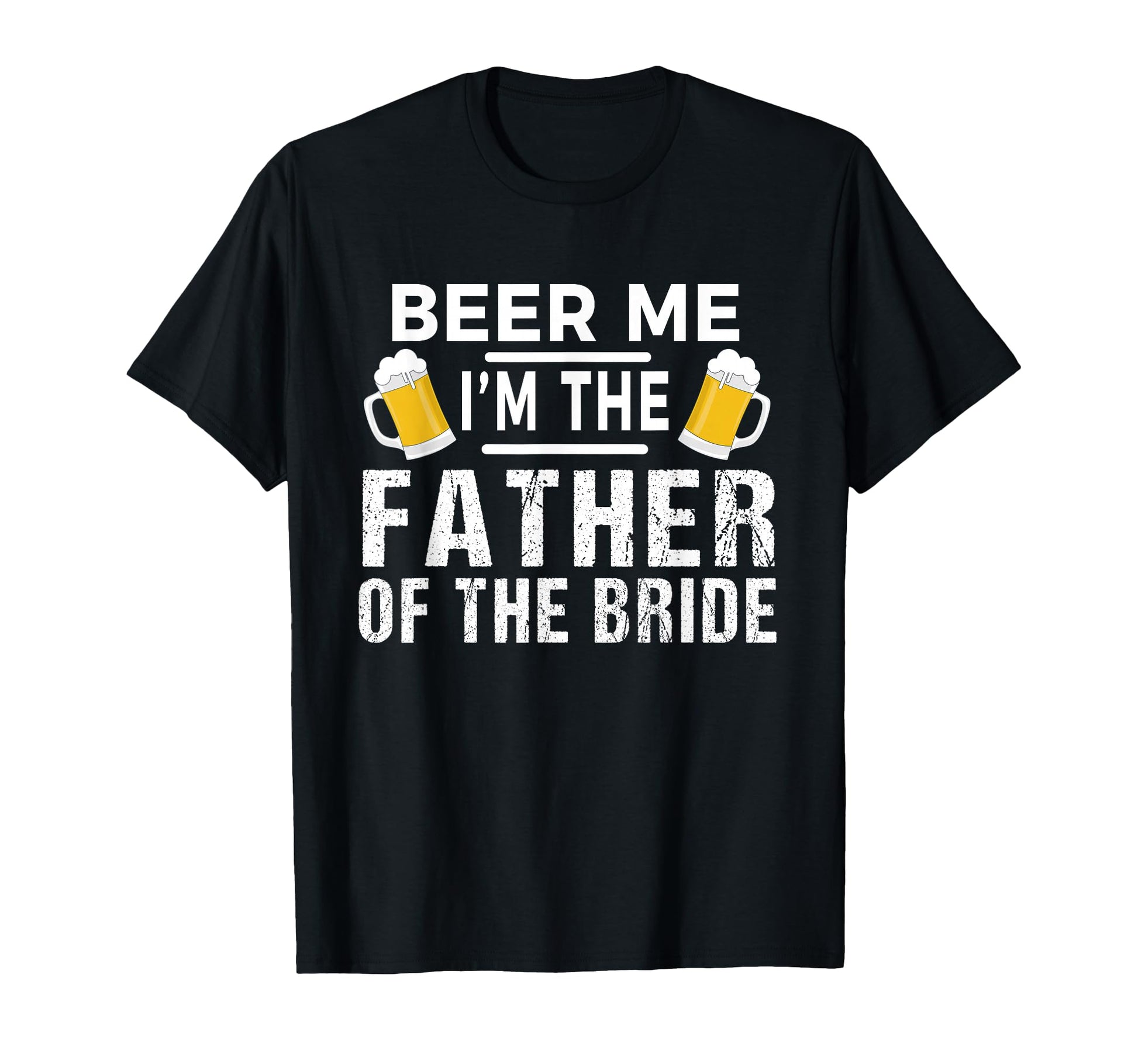 Beer Me Im Father Bride Gift Funny T-Shirt - Trendy Graphic Men Women - T-Shirt, Sweatshirt, Hoodie