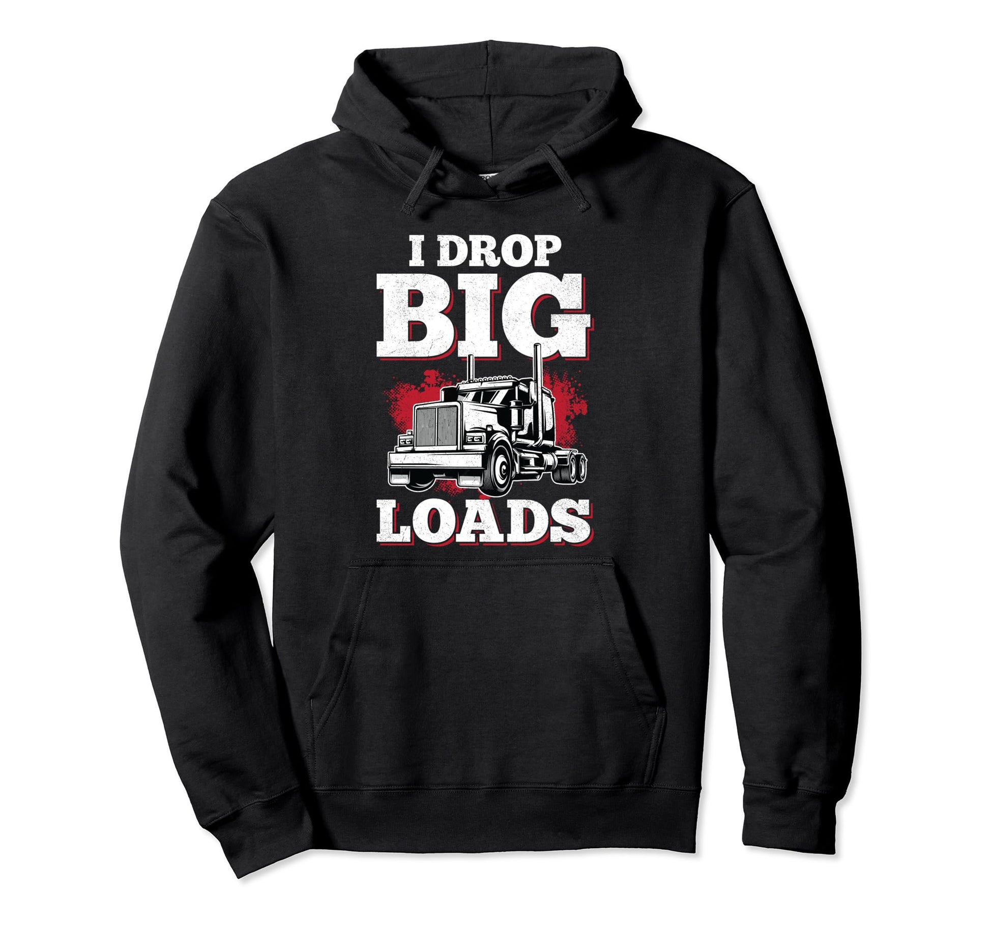 I Drop Big Loads Semi Truck Funny Truck Hoodie - Graphic Print for Adults - T-Shirt, Sweatshirt, Hoodie