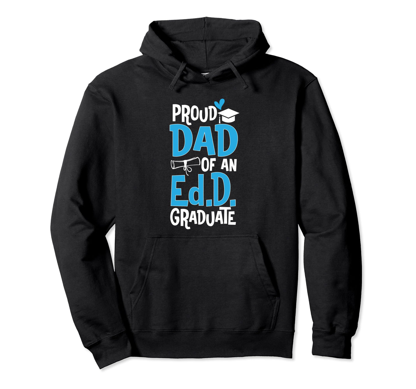 Doctor Education Proud Dad Ed D Graduate Hoodie - Trendy Graphic Unisex - T-Shirt, Sweatshirt, Hoodie