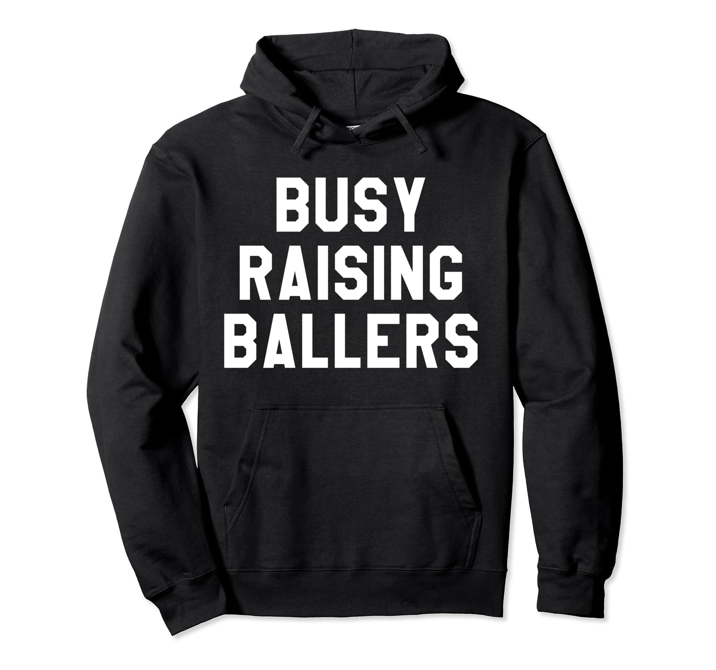 Busy Raising Ballers Mens Womens I Hoodie - Fun Novelty Design Men Women - T-Shirt, Sweatshirt, Hoodie
