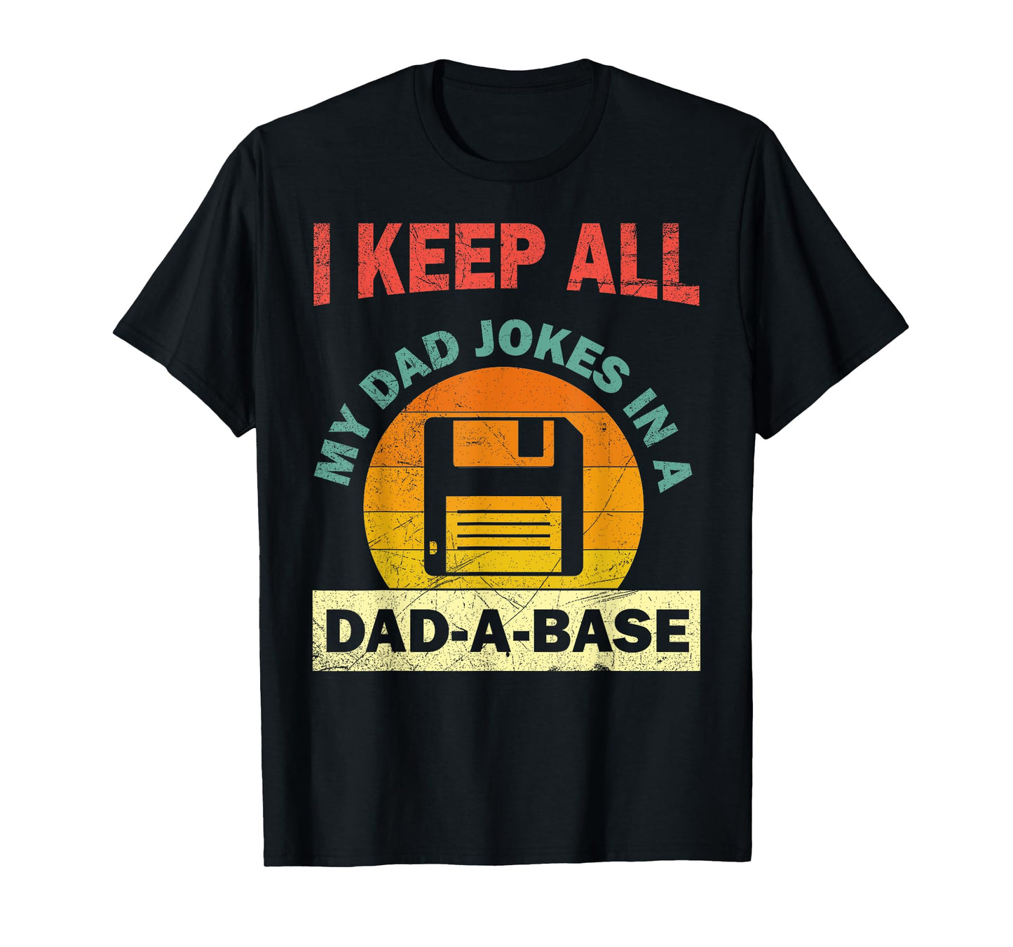 I Keep All My Dad Jokes Dad Base Dad T-Shirt - Custom Art Print Unisex - T-Shirt, Sweatshirt, Hoodie