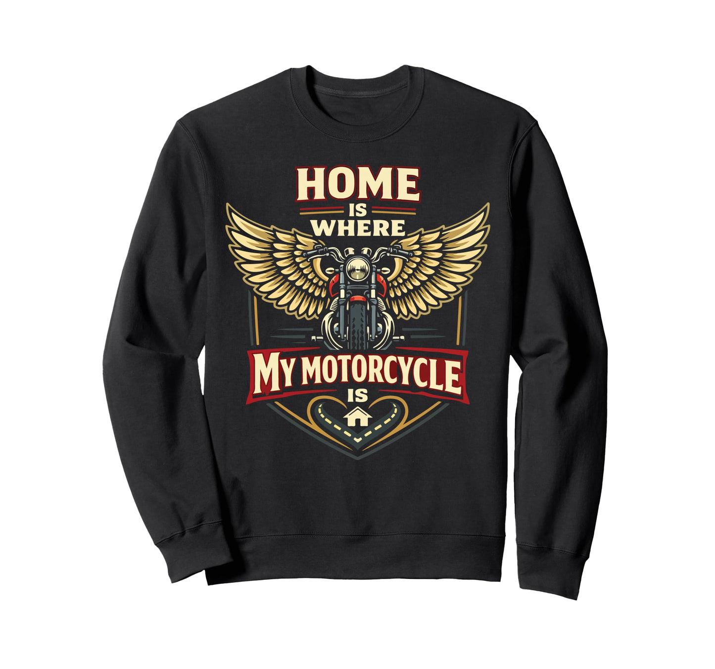 Motorcycle Biker Home Is Where My Sweatshirt - Custom Art Print Men Women - T-Shirt, Sweatshirt, Hoodie