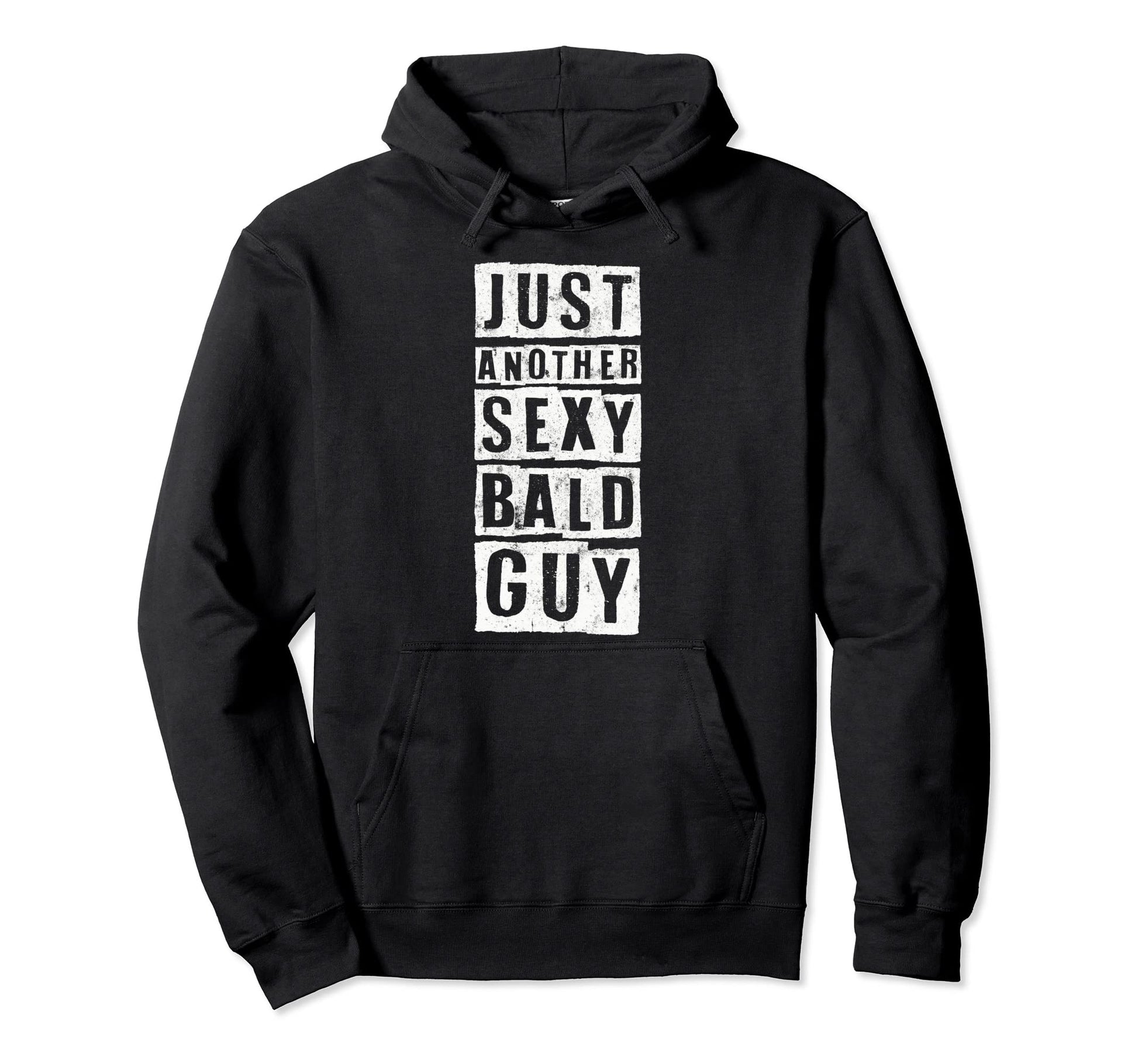 Just Another Sexy Bald Guy Funny Hoodie - Aesthetic Graphic for Adults - T-Shirt, Sweatshirt, Hoodie