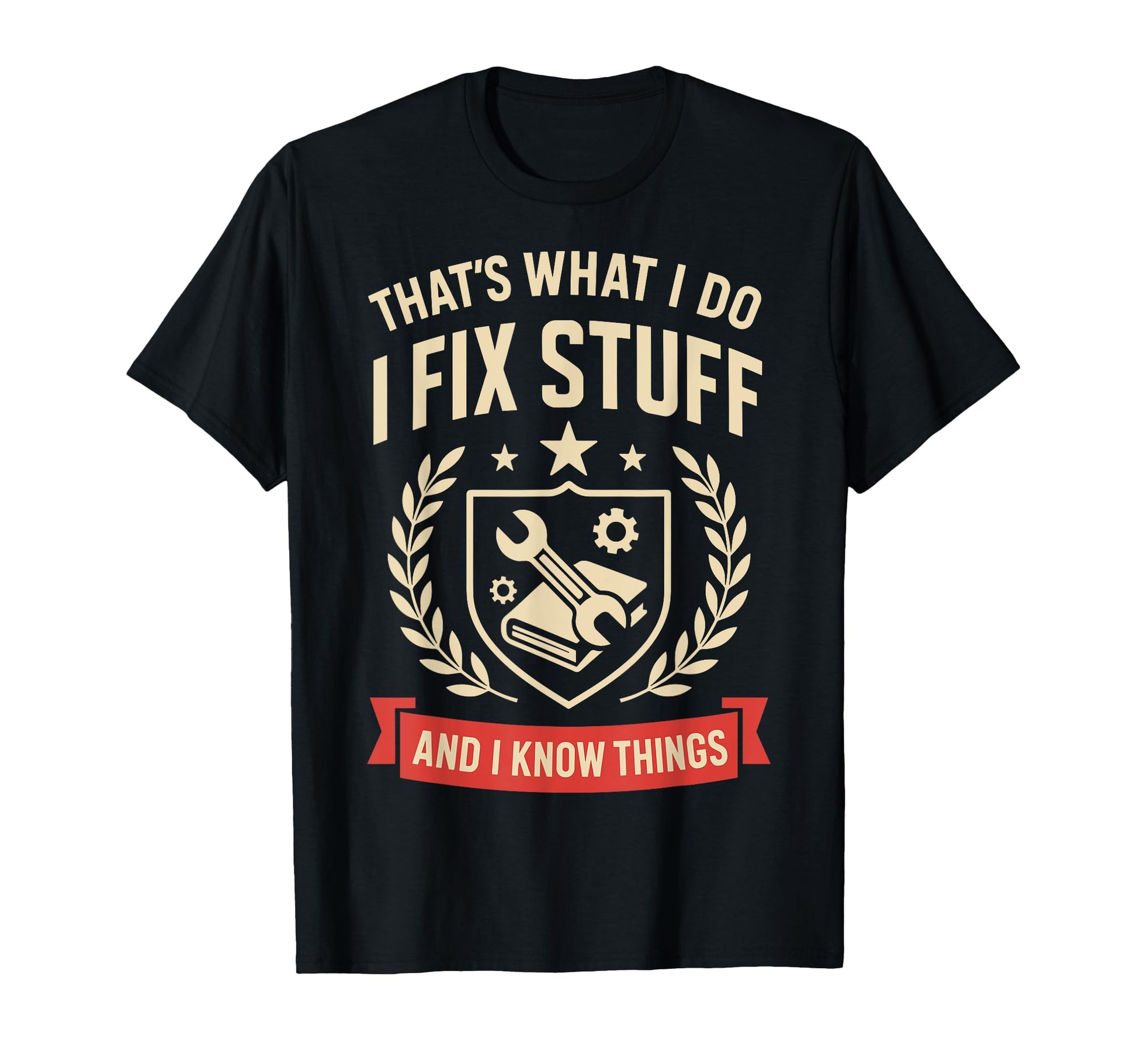 I Fix Stuff And I Know Things Gifts T-Shirt - Minimalist Print for Adults - T-Shirt, Sweatshirt, Hoodie