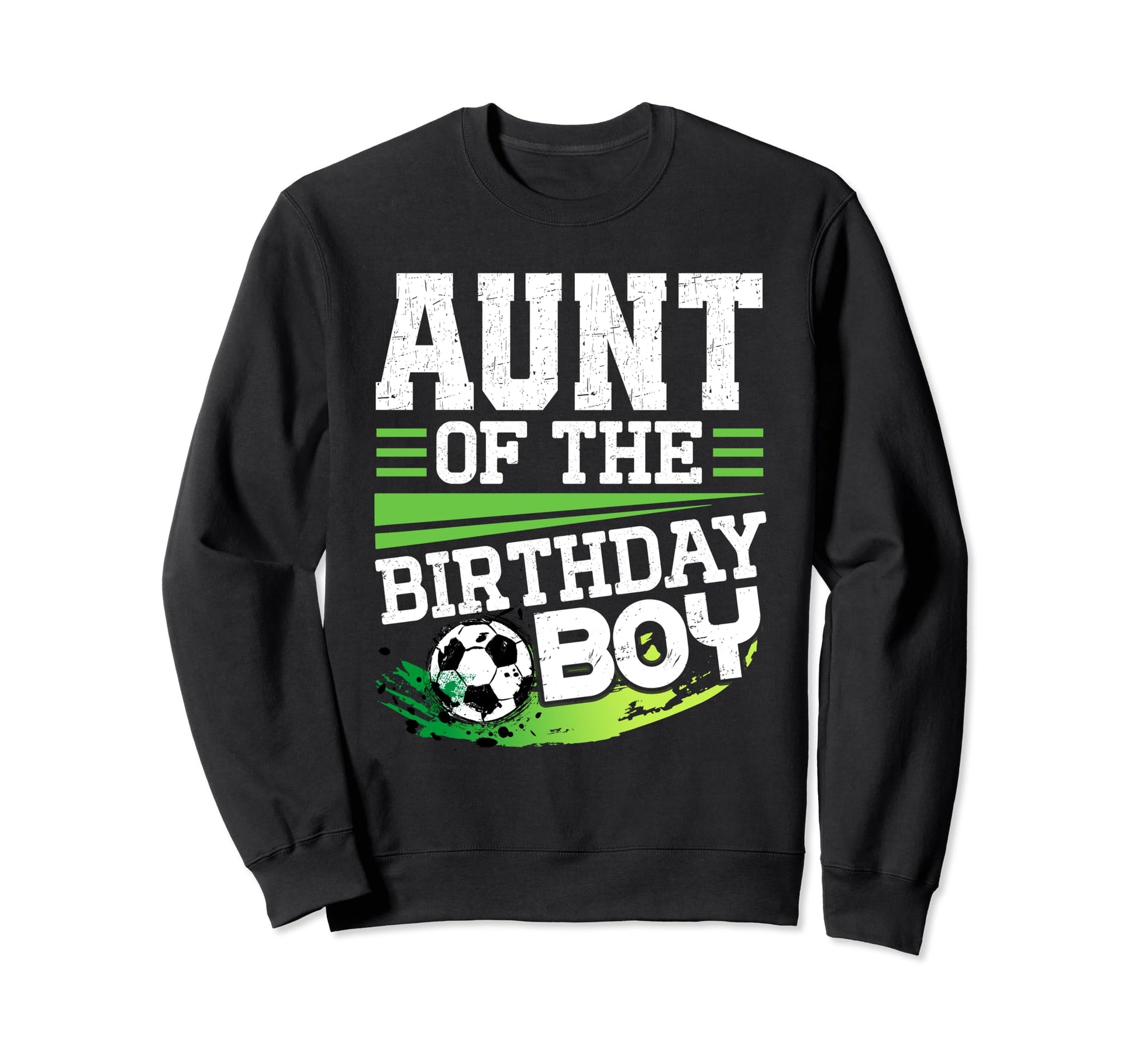 Soccer Birthday Aunt Birthday Sweatshirt - Casual Everyday Wear Unisex - T-Shirt, Sweatshirt, Hoodie