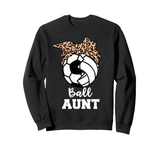 Ball Aunt Funny Soccer Volleyball Sweatshirt - Unique Graphic Men Women - T-Shirt, Sweatshirt, Hoodie