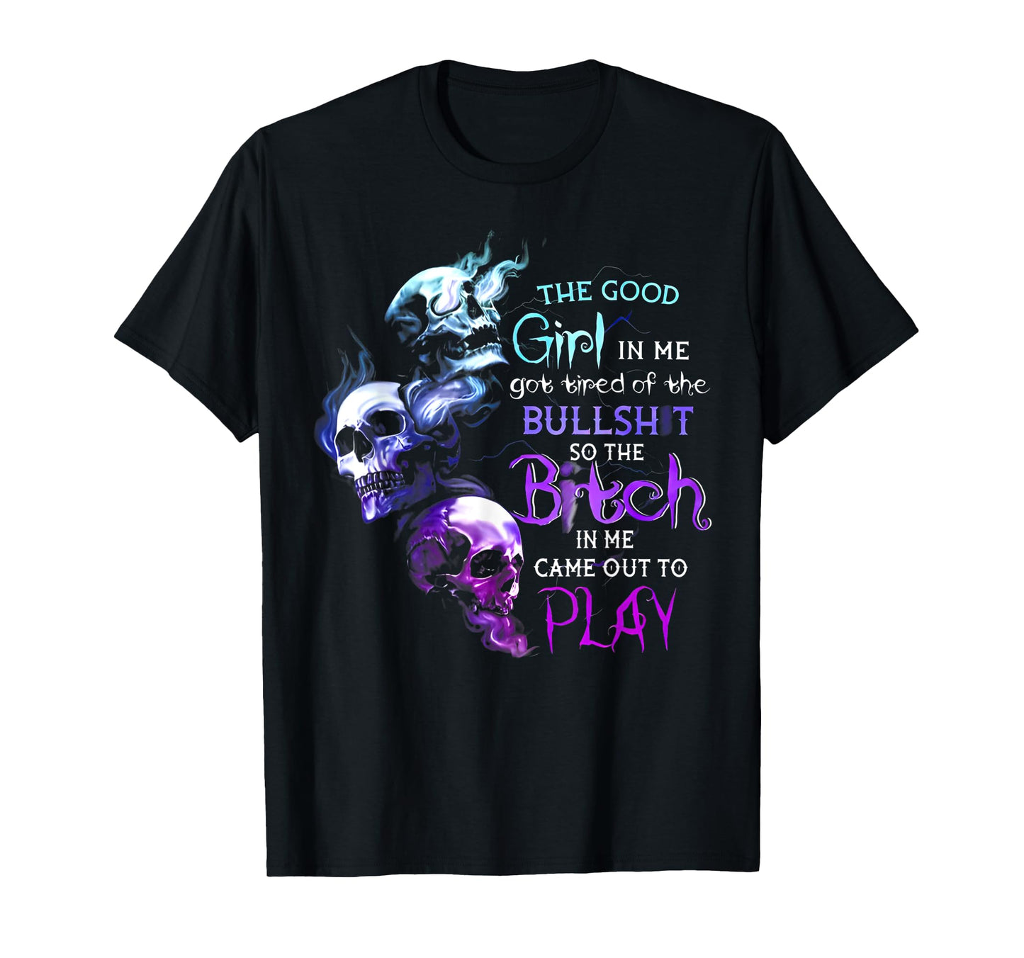 Good Me Got Tired Bullshit Skull T-Shirt - Graphic Print Unisex - T-Shirt, Sweatshirt, Hoodie