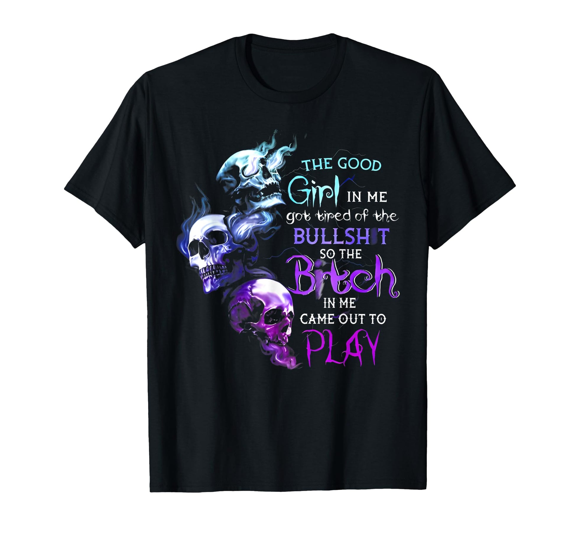 Good Me Got Tired Bullshit Skull T-Shirt - Graphic Print Unisex - T-Shirt, Sweatshirt, Hoodie
