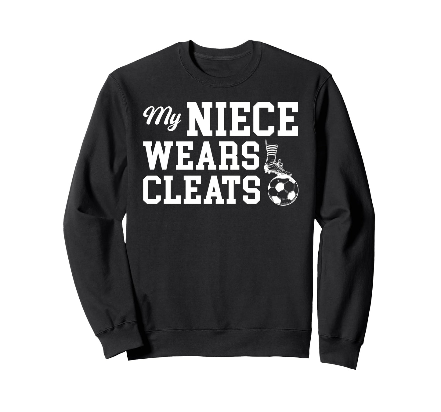 My Niece Soccer Uncle Soccer Player Uncle Sweatshirt - Graphic Print Unisex - T-Shirt, Sweatshirt, Hoodie